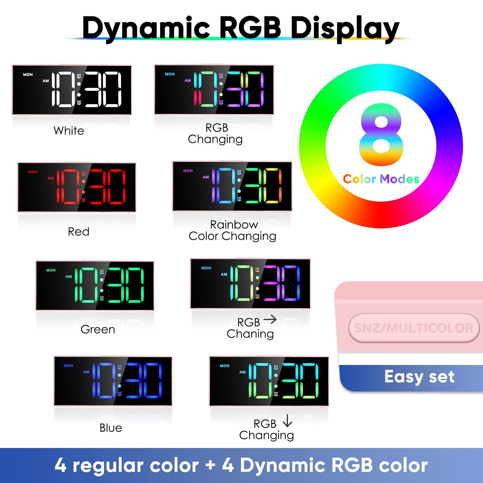 Dynamic RGB Display

- White
- RGB Changing
- Red
- Rainbow Color Changing
- Green
- RGB Changing
- Blue
- RGB Changing

8 Color Modes

4 regular color + 4 Dynamic RGB color

SNZ/MULTICOLOR

Easy set