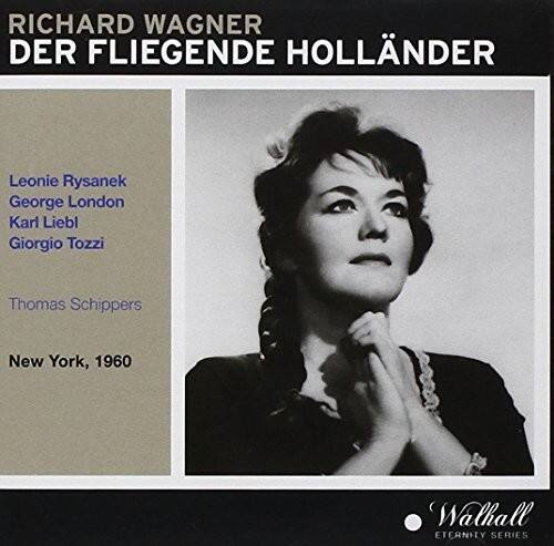 RICHARD WAGNER  
DER FLIEGENDE HOLLÄNDER  

Leonie Rysanek  
George London  
Karl Liebl  
Giorgio Tozzi  

Thomas Schippers  

New York, 1960  

Walhall  
ETERNITY SERIES