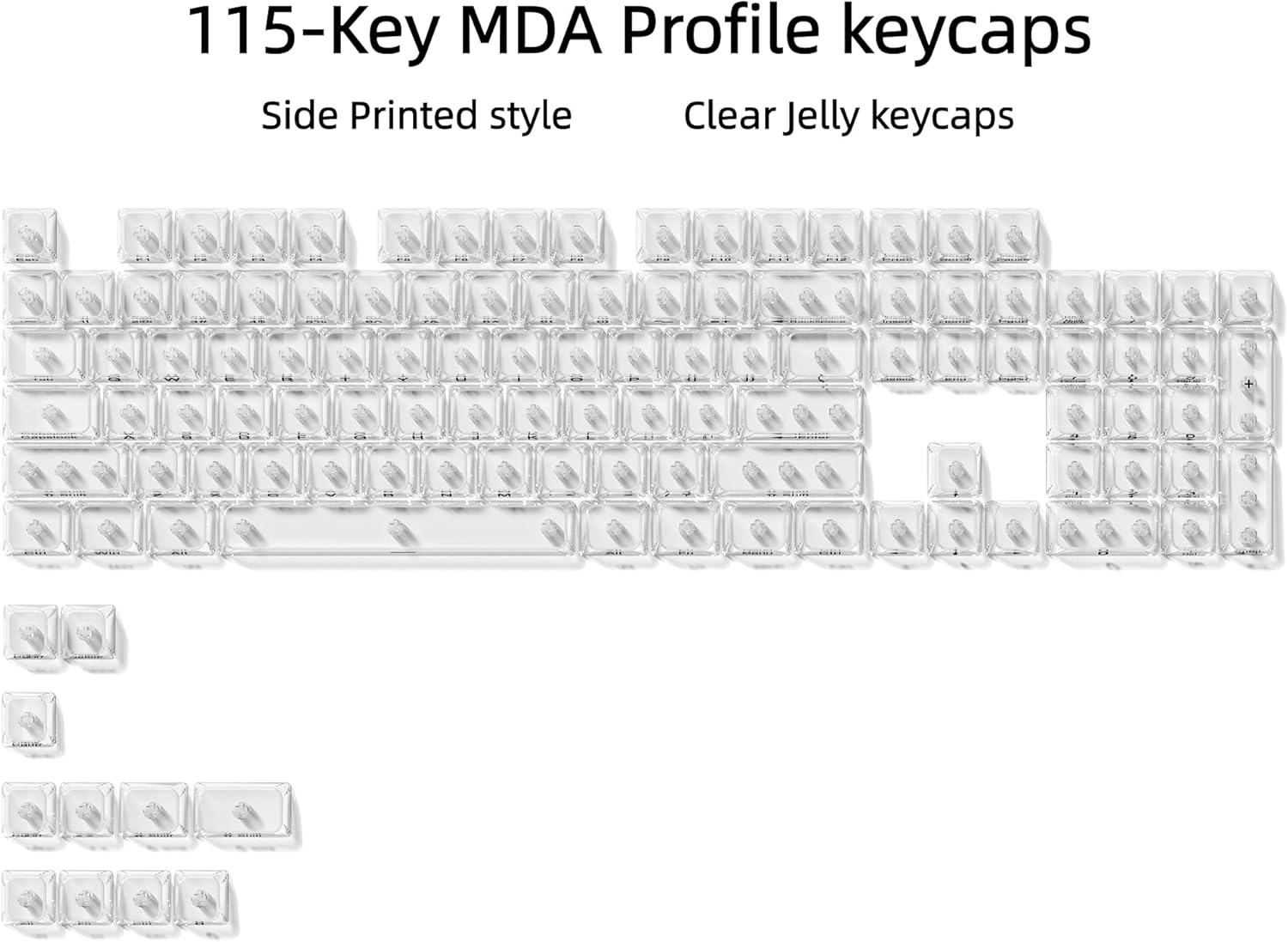 115-Key MDA Profile keycaps  
Side Printed style  
Clear Jelly keycaps