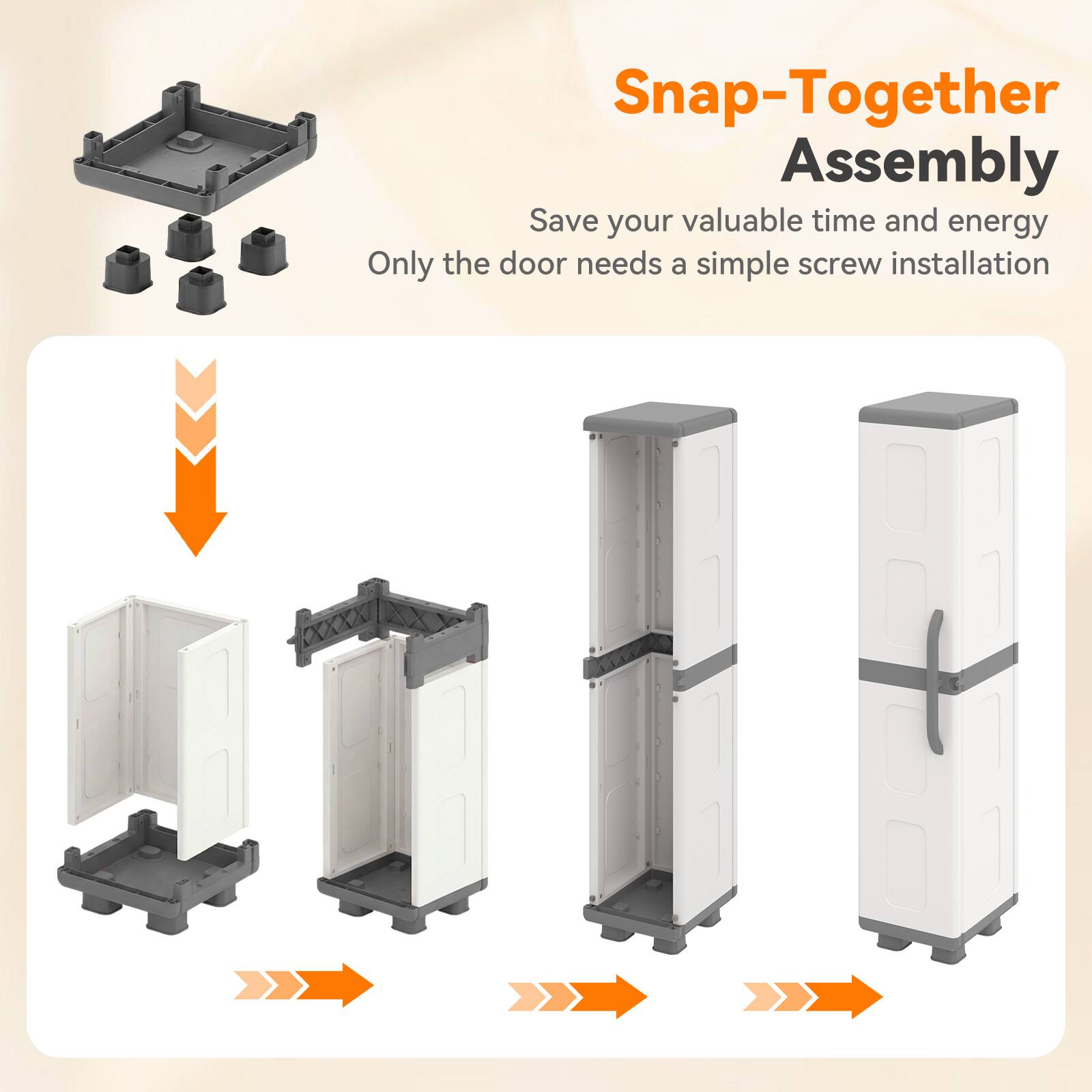 Snap-Together Assembly  
Save your valuable time and energy  
Only the door needs a simple screw installation