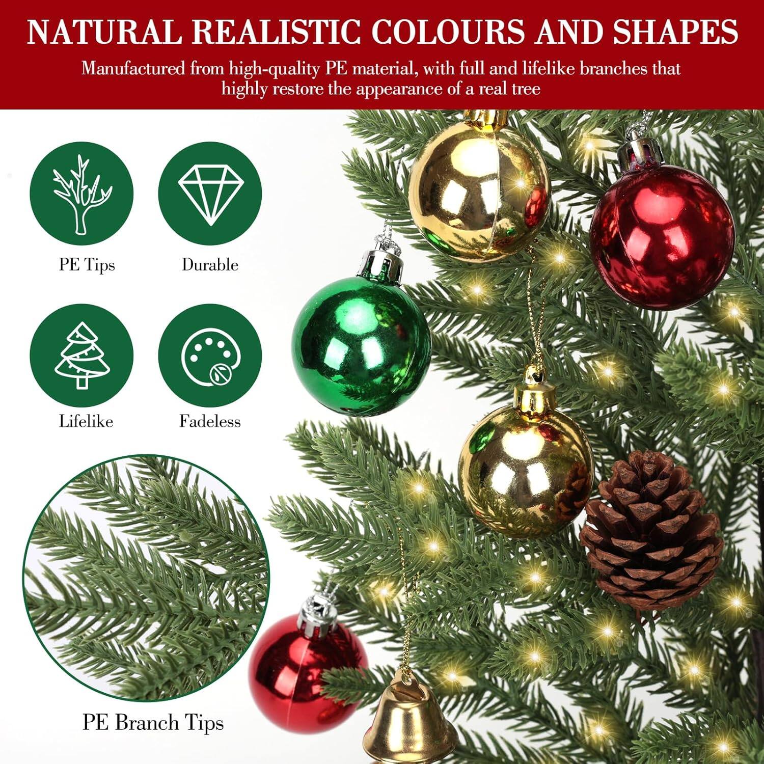 NATURAL REALISTIC COLOURS AND SHAPES

Manufactured from high-quality PE material, with full and lifelike branches that highly restore the appearance of a real tree

- PE Tips
- Durable
- Lifelike
- Fadeless
- PE Branch Tips