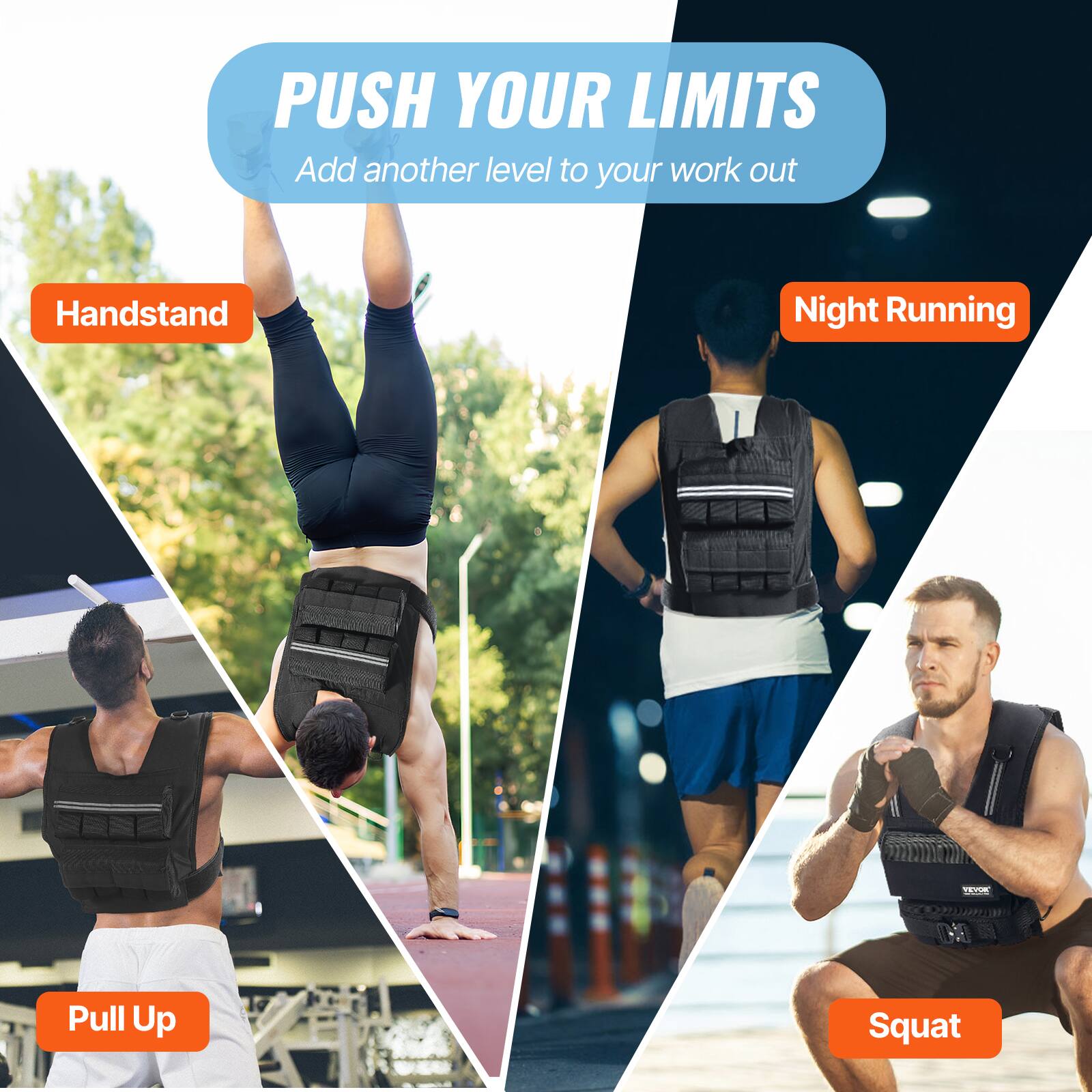 PUSH YOUR LIMITS
Add another level to your work out

Handstand
Pull Up
Squat
Night Running