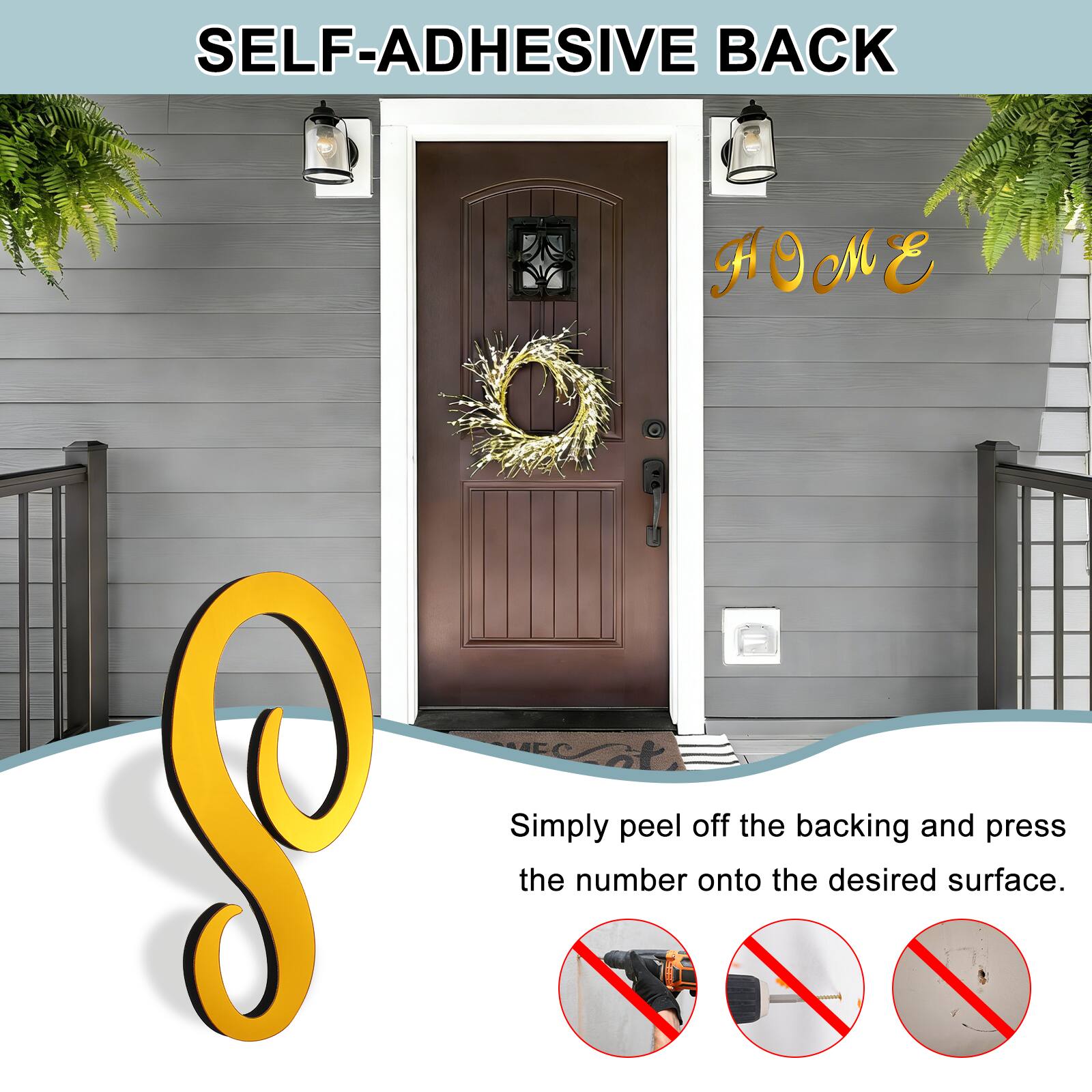 SELF-ADHESIVE BACK  
Simply peel off the backing and press the number onto the desired surface.