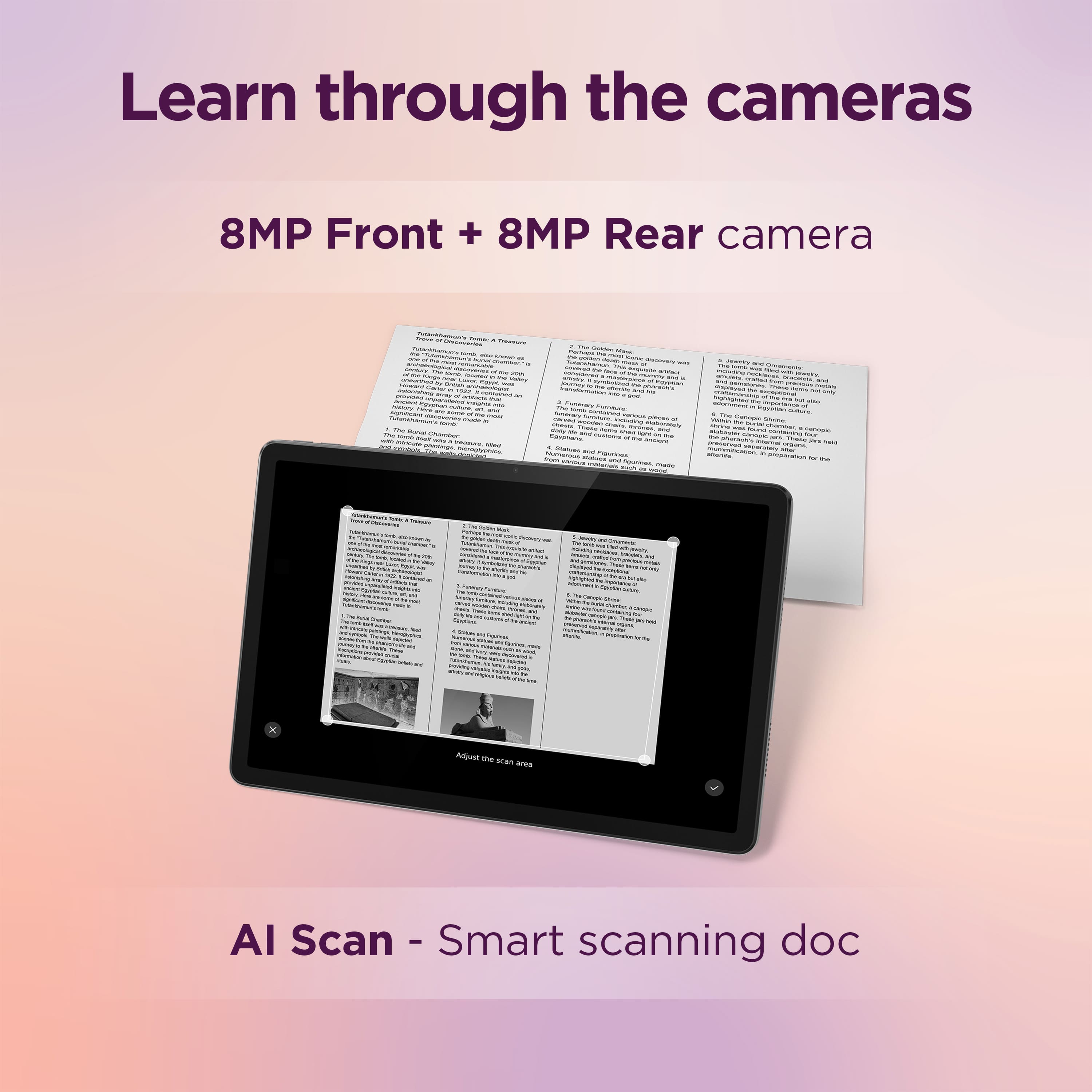 Learn through the cameras: 8MP Front + 8MP Rear Camera.