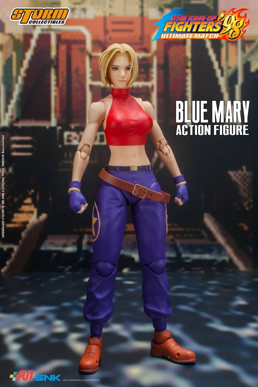 STORM COLLECTIBLES

THE KING OF FIGHTERS '98 ULTIMATE MATCH

BLUE MARY ACTION FIGURE

PROTOTYPE SHOWN, FINAL PRODUCT MAY BE SLIGHTLY DIFFERENT.

SNK CORPORATION ALL RIGHTS RESERVED.