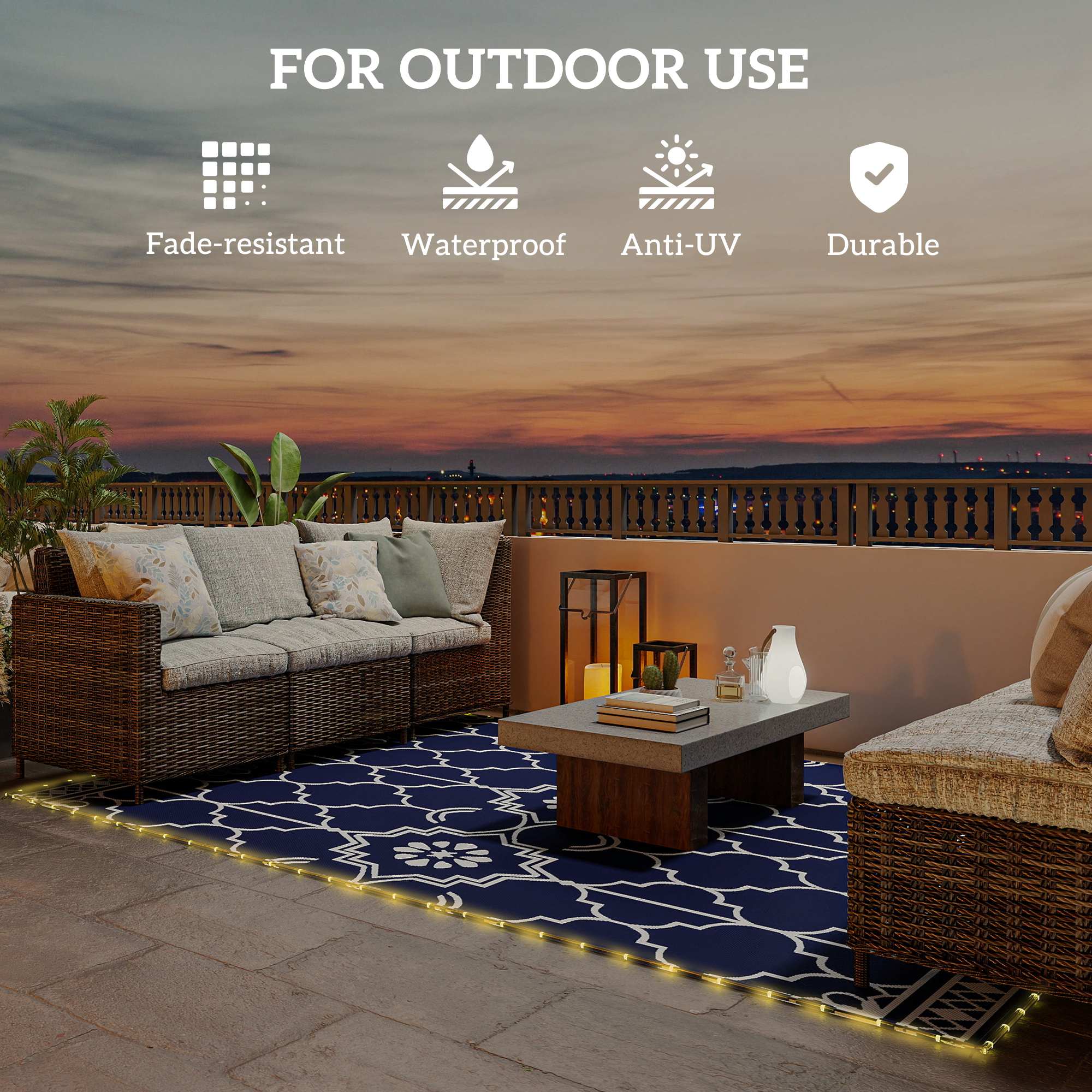 FOR OUTDOOR USE  
- Fade-resistant  
- Waterproof  
- Anti-UV  
- Durable