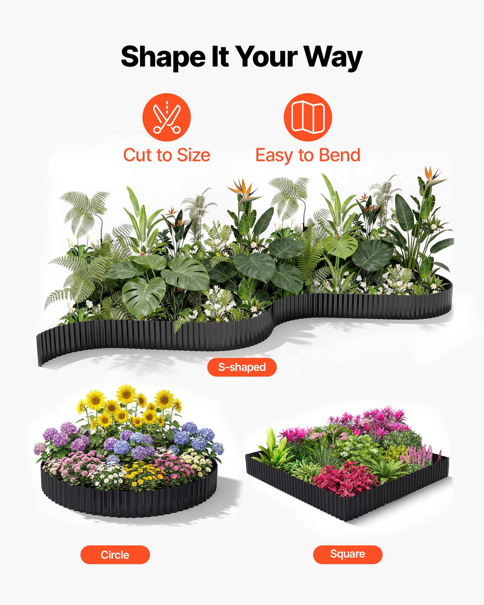 Shape It Your Way  
Cut to Size  
Easy to Bend  
S-shaped  
Circle  
Square