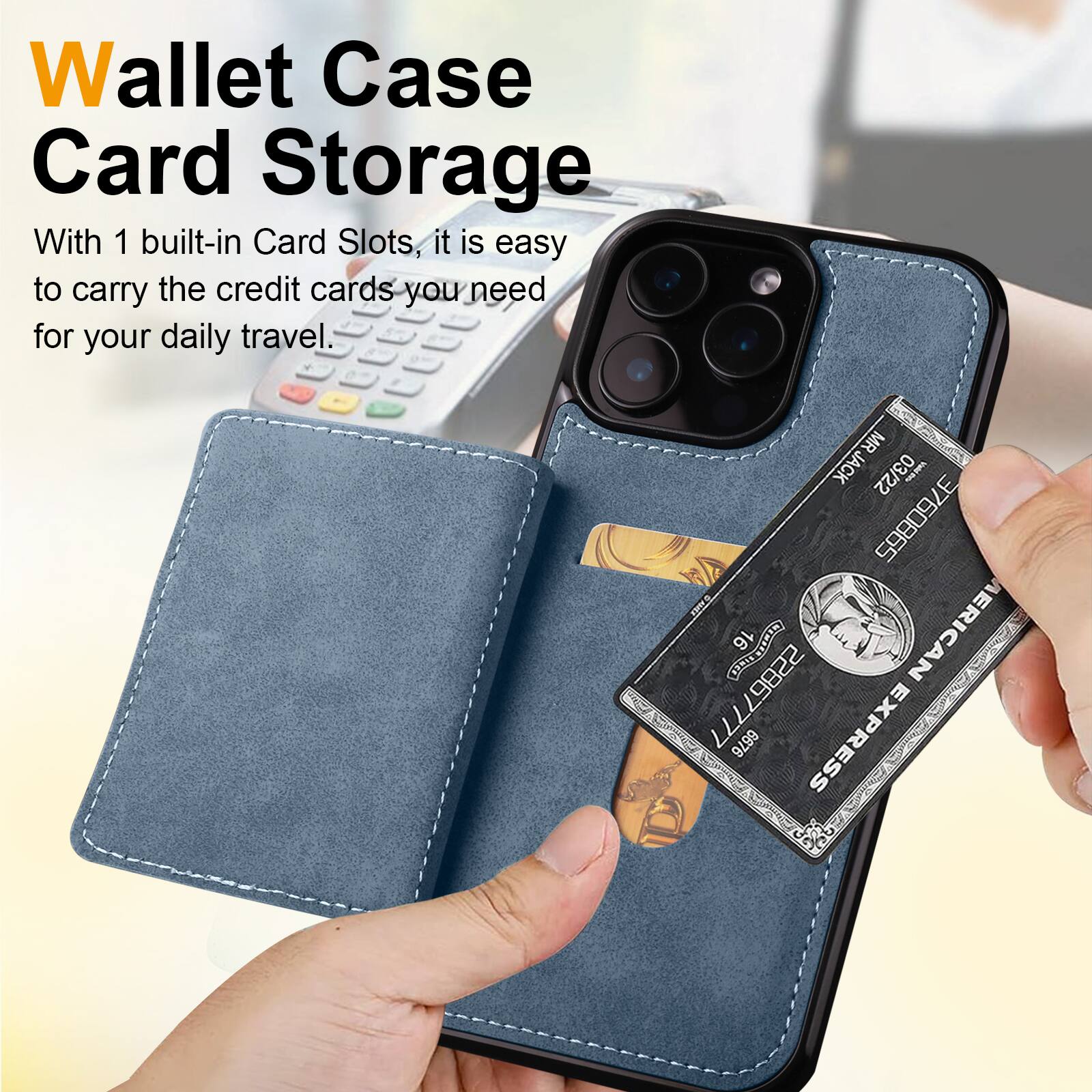 Wallet Case Card Storage

With 1 built-in Card Slots, it is easy to carry the credit cards you need for your daily travel.

MRJACK 03/22 3760865 I O 16 AMERICAN 22867777 6676 EXPRESS