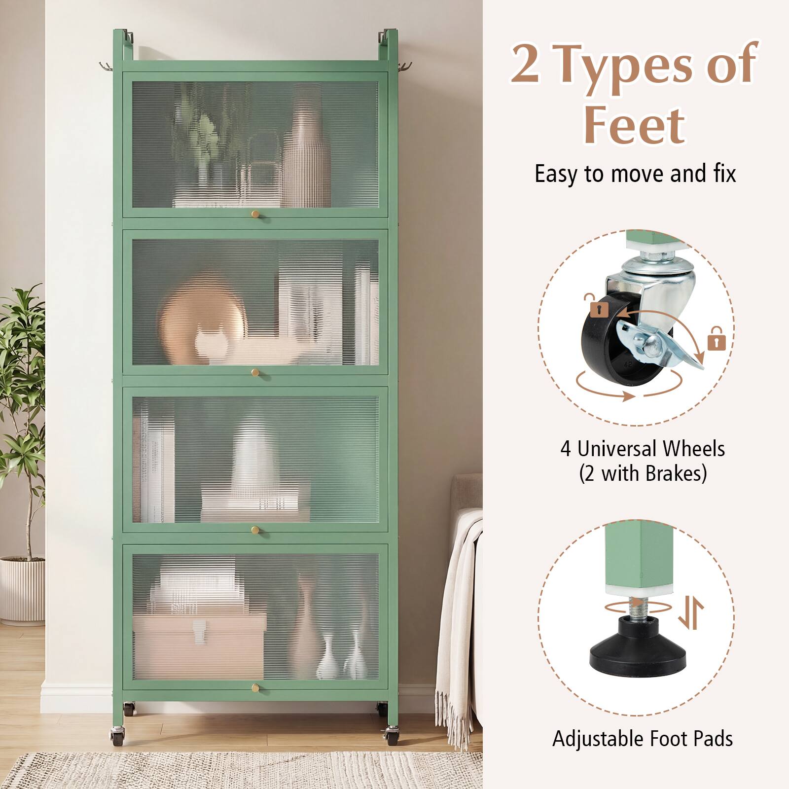 2 Types of Feet  
Easy to move and fix  
4 Universal Wheels (2 with Brakes)  
1 Adjustable Foot Pads