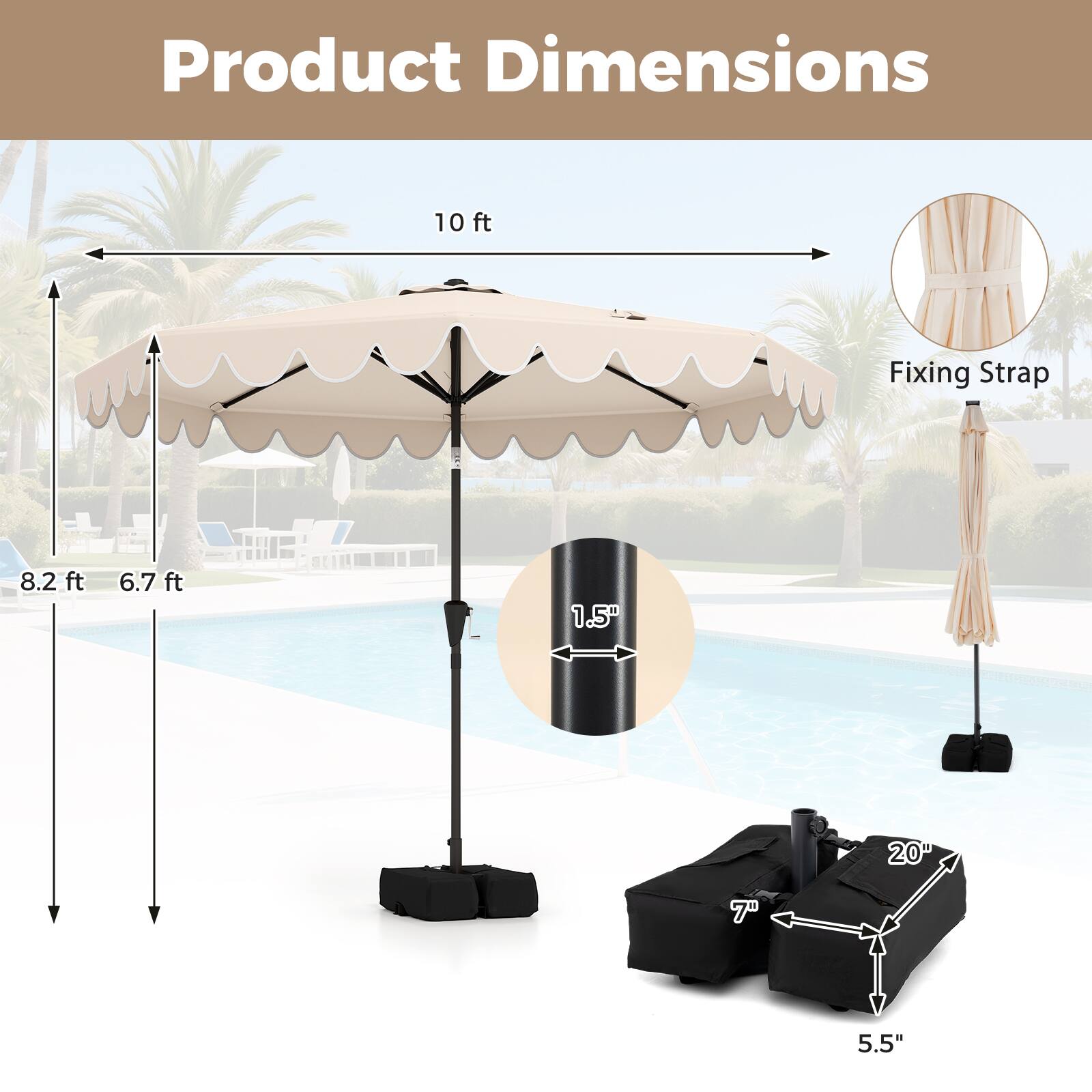 Product Dimensions  
10 ft  
Fixing Strap  
8.2 ft  
6.7 ft  
1.5"  
20"  
7"  
5.5"