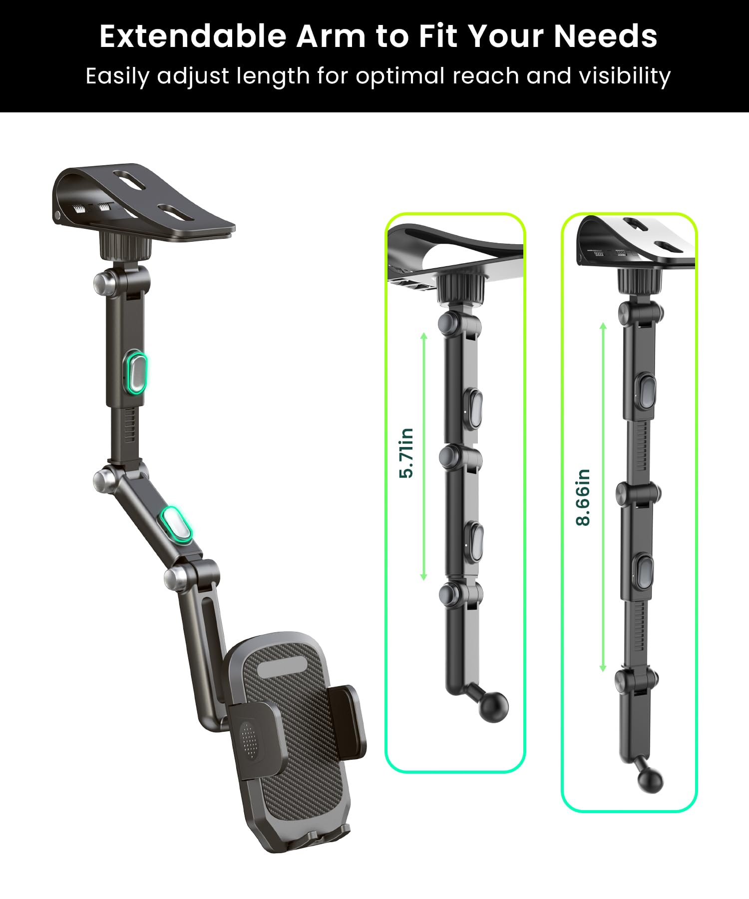 Extendable Arm to Fit Your Needs  
Easily adjust length for optimal reach and visibility  

5.71in  
8.66in