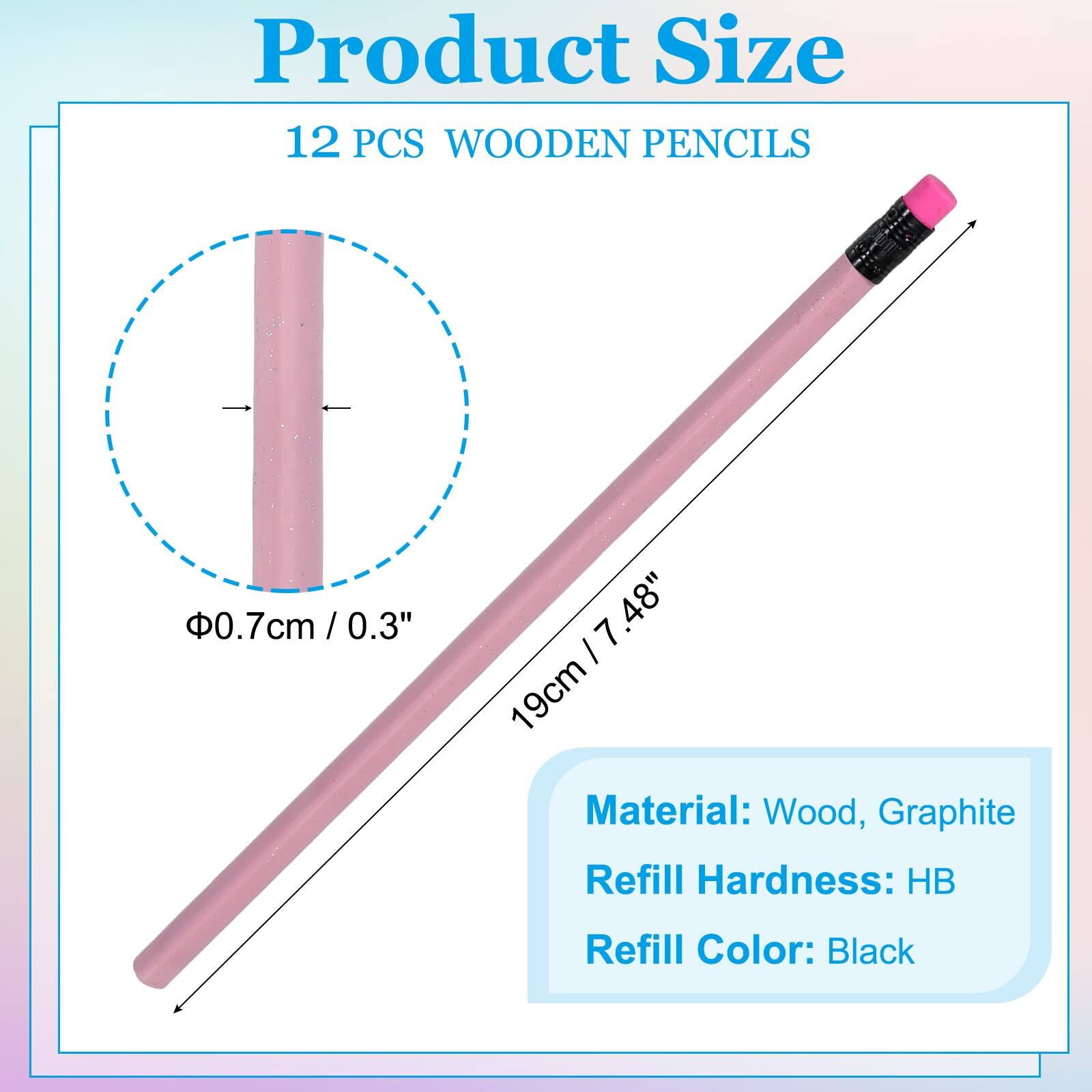 Product Size: 12 PCS WOODEN PENCILS  
Diameter: 0.7cm / 0.3"  
Length: 19cm / 7.48"  
Material: Wood, Graphite  
Refill Hardness: HB  
Refill Color: Black