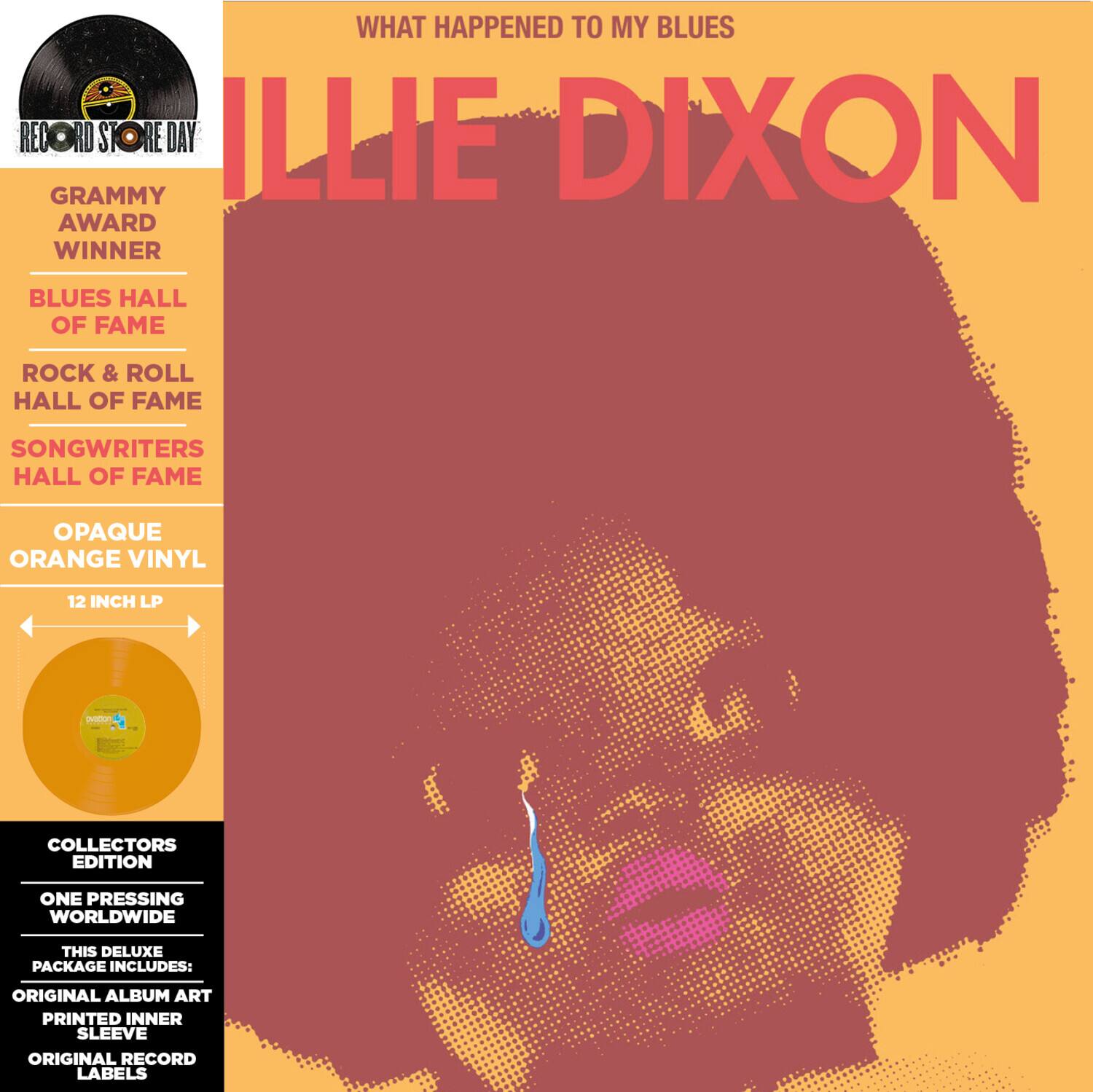 **What Happened to My Blues**  
**I'llie Dixon**

- Grammy Award Winner
- Blues Hall of Fame
- Rock & Roll Hall of Fame
- Songwriters Hall of Fame

**Opaque Orange Vinyl**  
12 Inch LP

**Collector's Edition**  
One Pressing Worldwide

This deluxe package includes:
- Original album art printed inner sleeve
- Original record labels