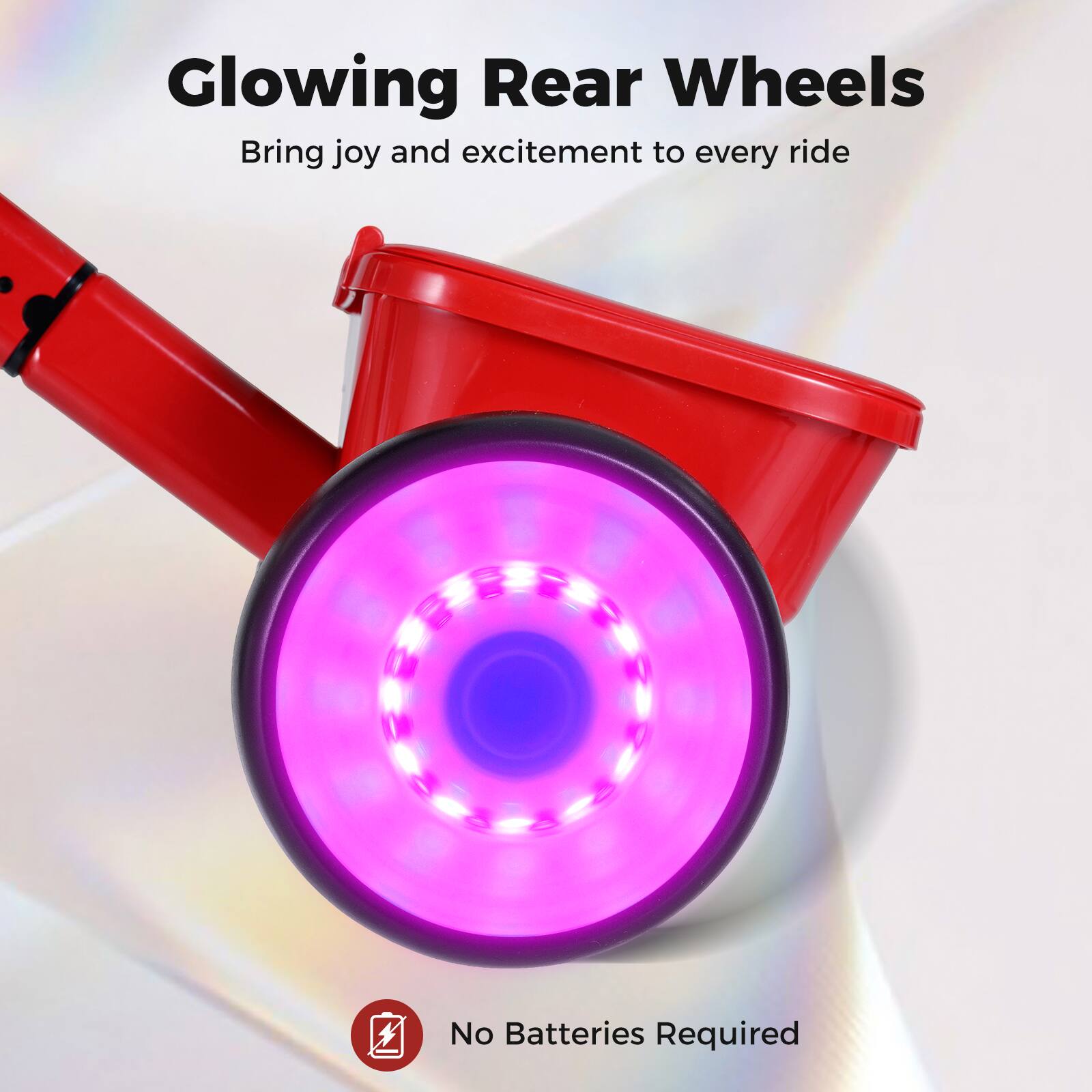 Glowing Rear Wheels  
Bring joy and excitement to every ride  

No Batteries Required