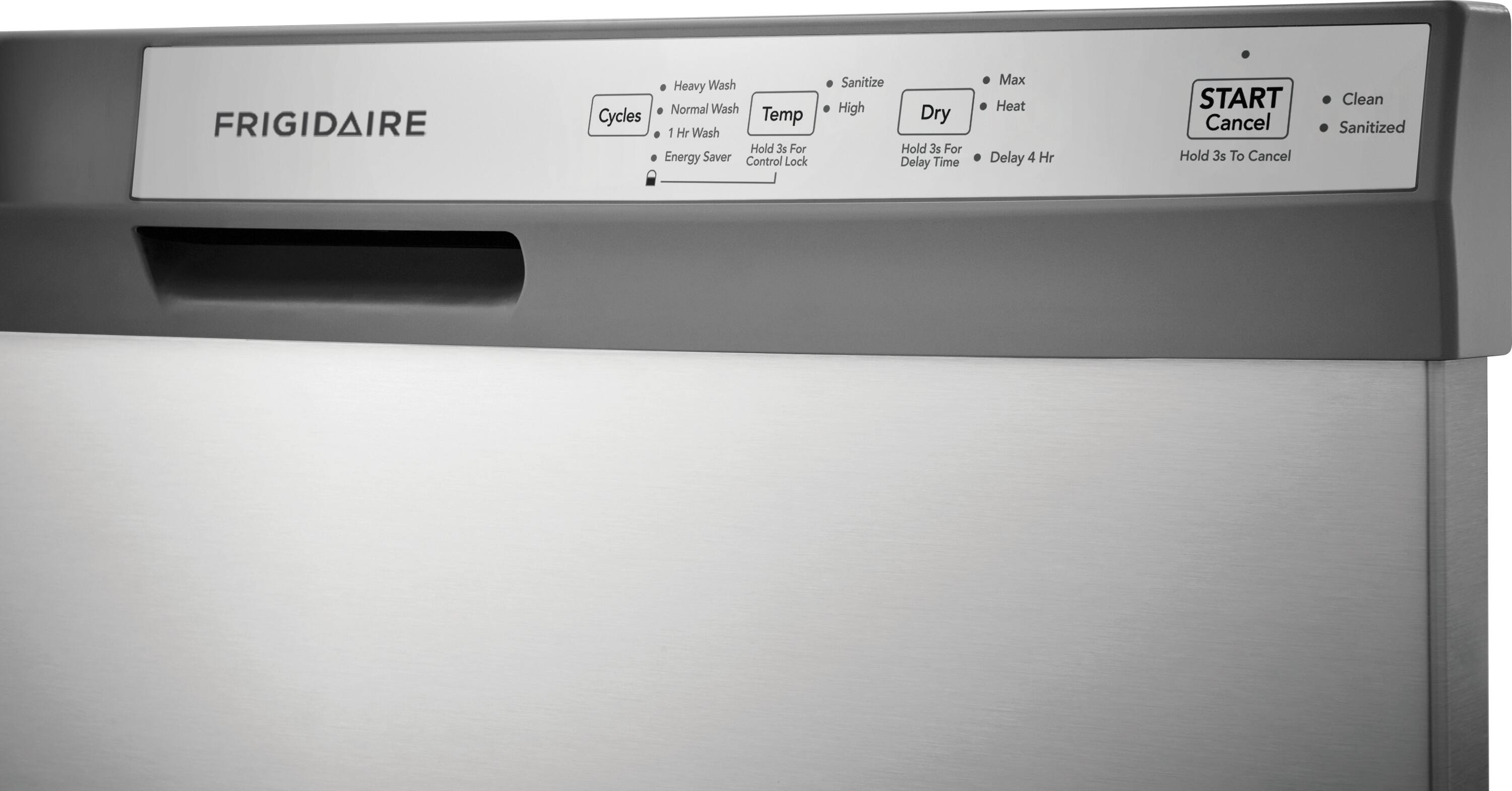 FRIGIDAIRE Cycles Heavy Wash Normal Wash Temp 1 Hr Wash Hold 3s For Energy Saver Control Lock Sanitize High Dry Hold 3s For Delay Time Max Heat Delay 4 Hr START Cancel Hold 3s To Cancel Clean Sanitized