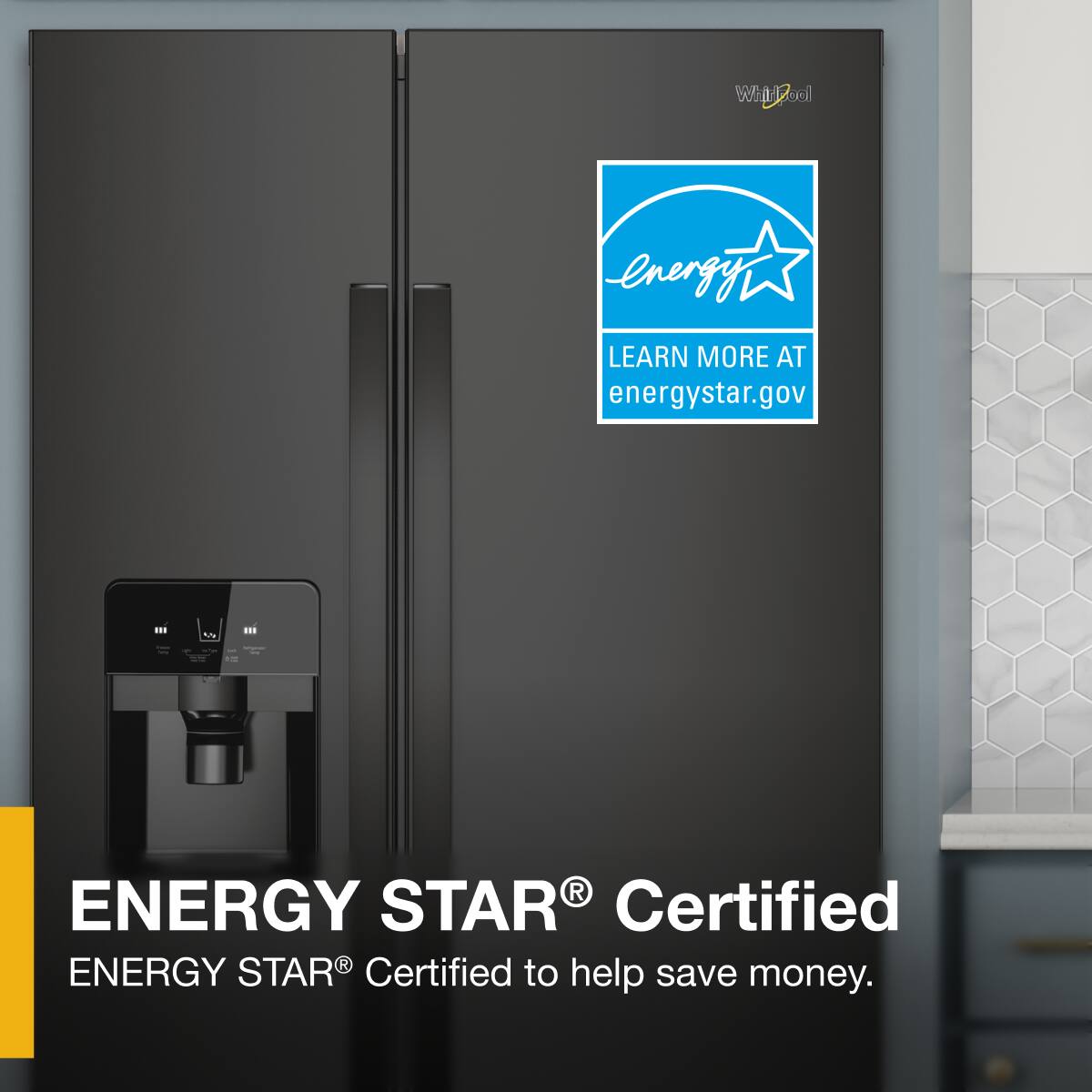 ENERGY STAR® Certified  
ENERGY STAR® Certified to help save money.  
LEARN MORE AT energystar.gov