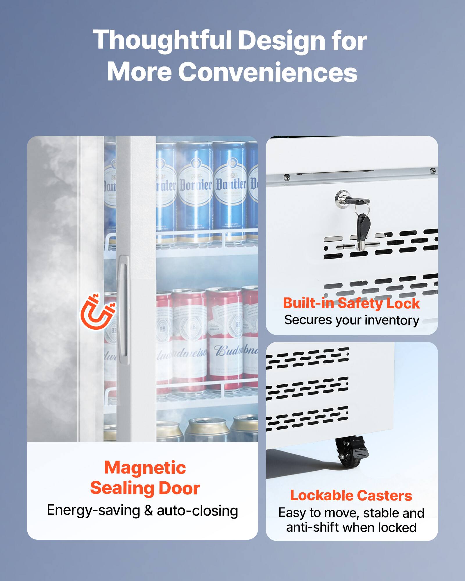 Thoughtful Design for More Conveniences

Built-in Safety Lock
Secures your inventory

Magnetic Sealing Door
Energy-saving & auto-closing

Lockable Casters
Easy to move, stable and anti-shift when locked