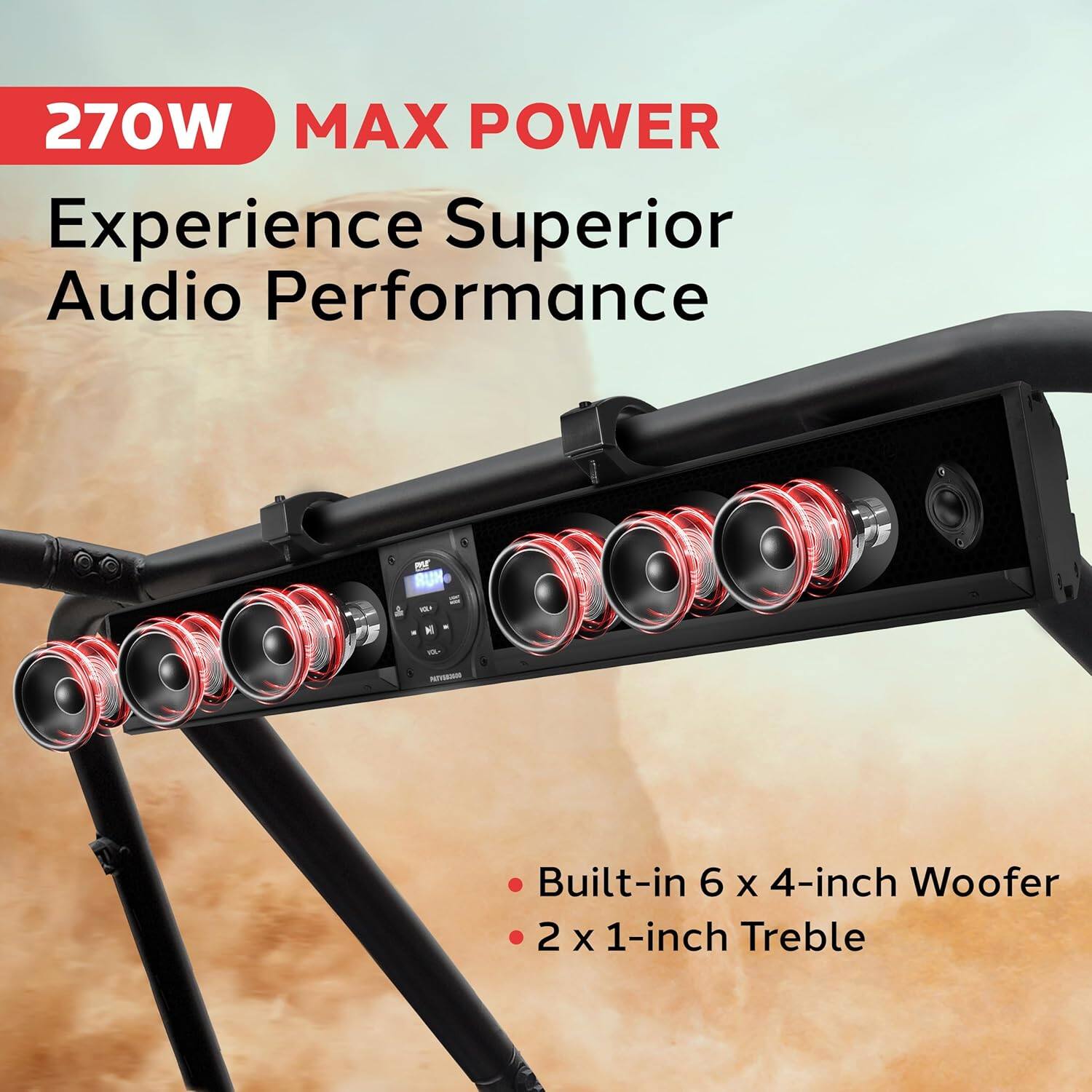 270W MAX POWER  
Experience Superior Audio Performance  

- Built-in 6 x 4-inch Woofer  
- 2 x 1-inch Treble