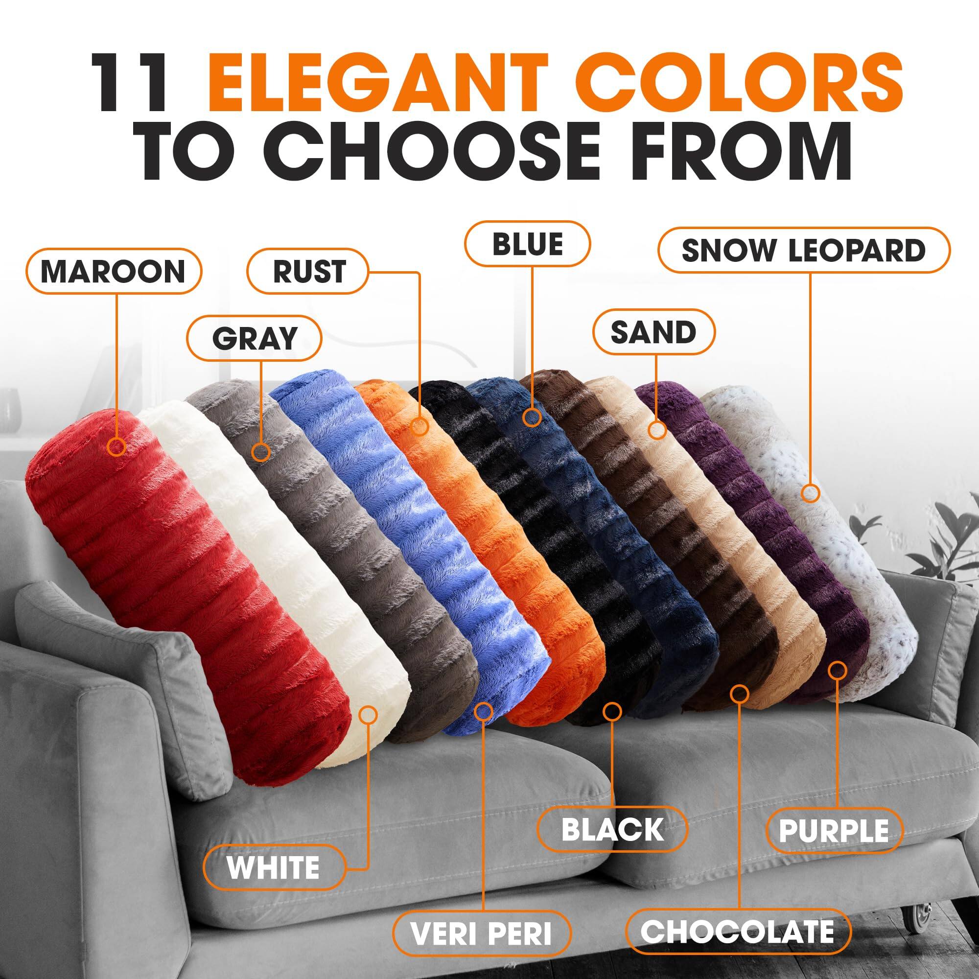 11 ELEGANT COLORS TO CHOOSE FROM

- MAROON
- RUST
- BLUE
- SNOW LEOPARD
- GRAY
- SAND
- WHITE
- BLACK
- PURPLE
- VERI PERI
- CHOCOLATE