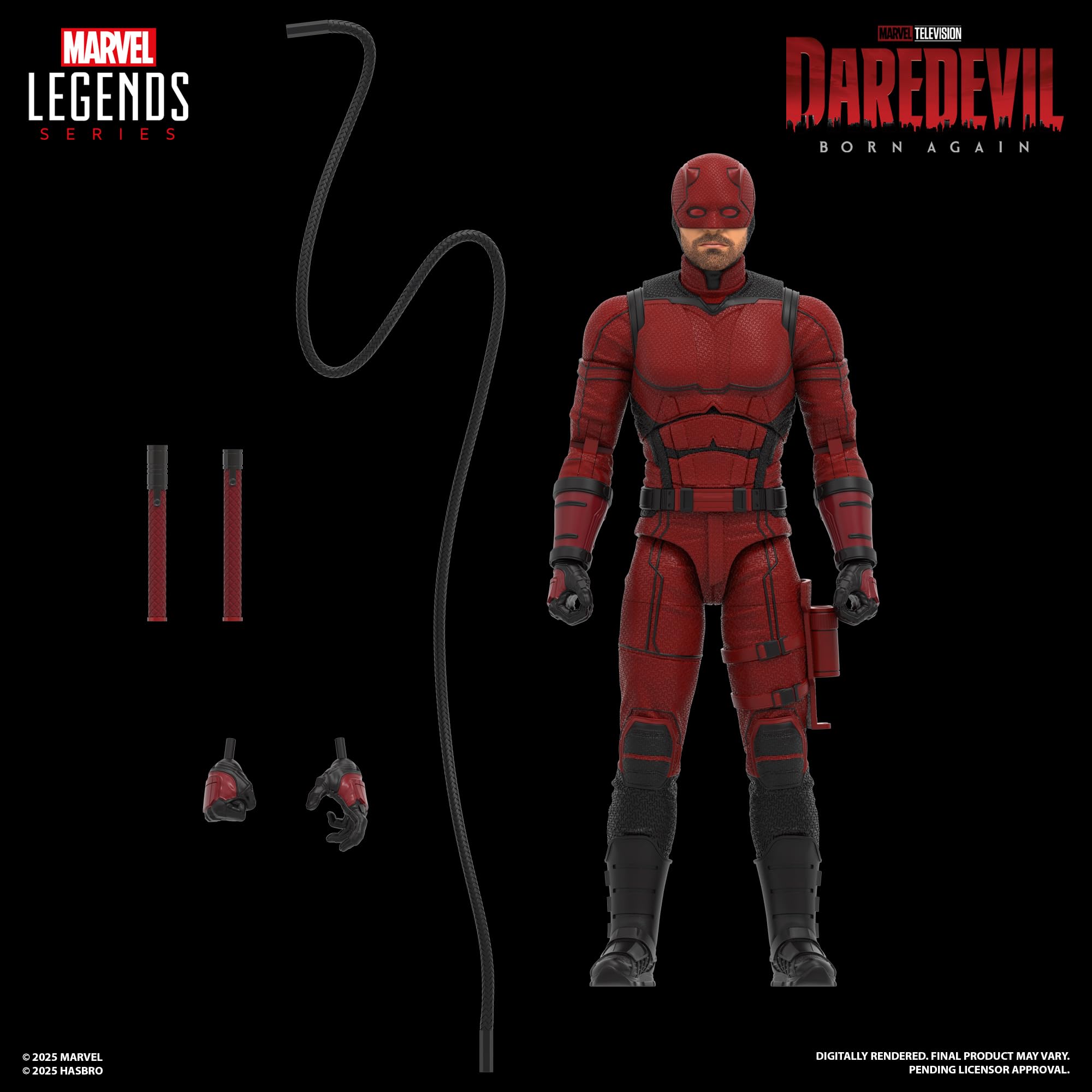 MARVEL LEGENDS SERIES  
© 2025 MARVEL  
© 2025 HASBRO  

MARVEL TELEVISION  
DAREDEVIL  
BORN AGAIN  

DIGITALLY RENDERED. FINAL PRODUCT MAY VARY. PENDING LICENSOR APPROVAL.