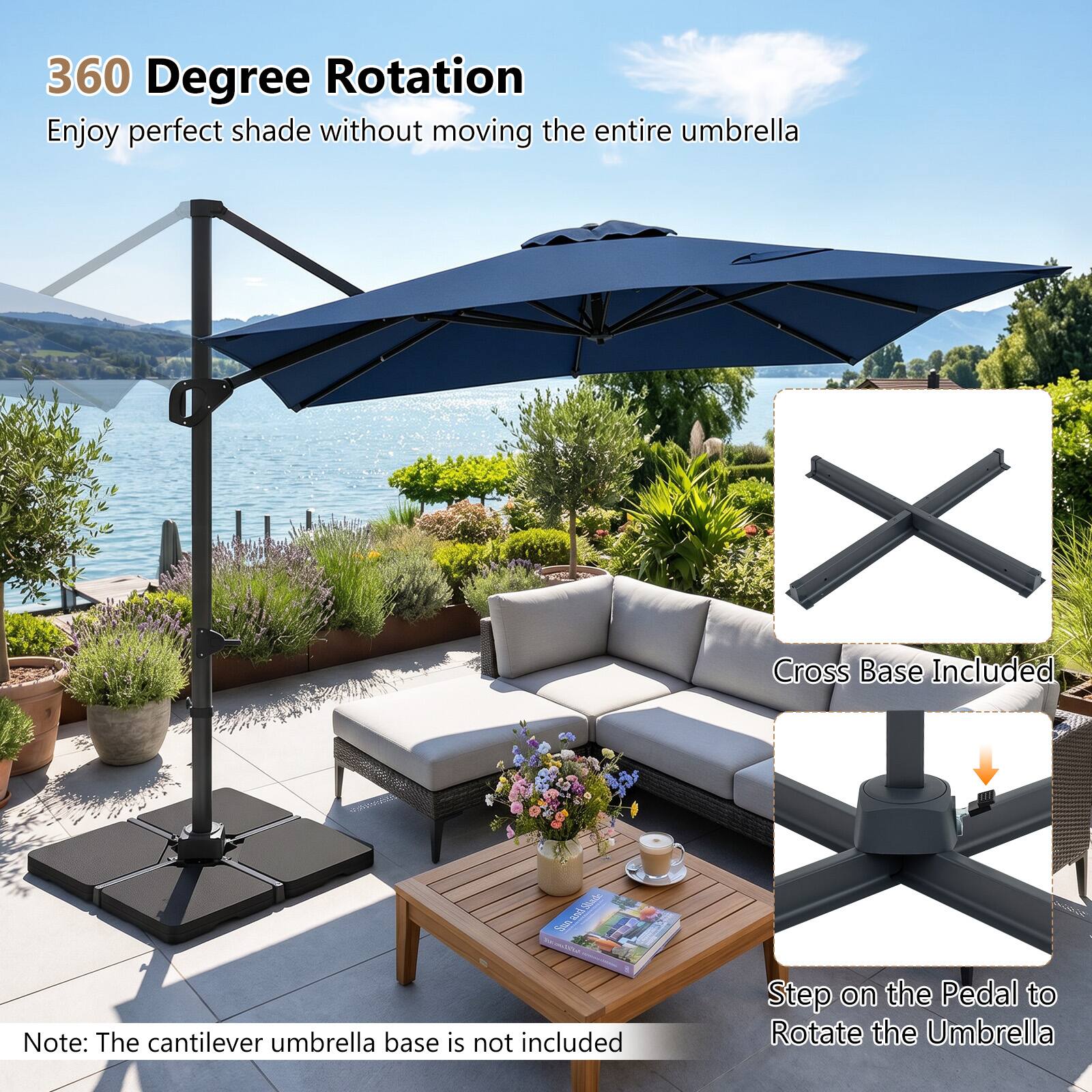 360 Degree Rotation  
Enjoy perfect shade without moving the entire umbrella  

X Cross Base Included  

Note: The cantilever umbrella base is not included  

Step on the Pedal to Rotate the Umbrella