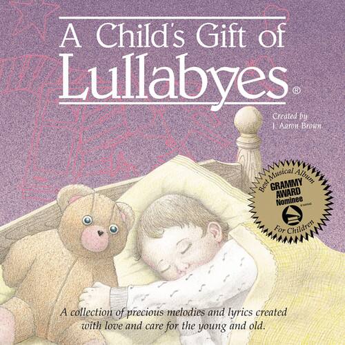 A Child's Gift of Lullabies  
Created by J. Aaron Brown  

Musical Album  
Best GRAMMY AWARD Nominee For Children  

A collection of precious melodies and lyrics created with love and care for the young and old.