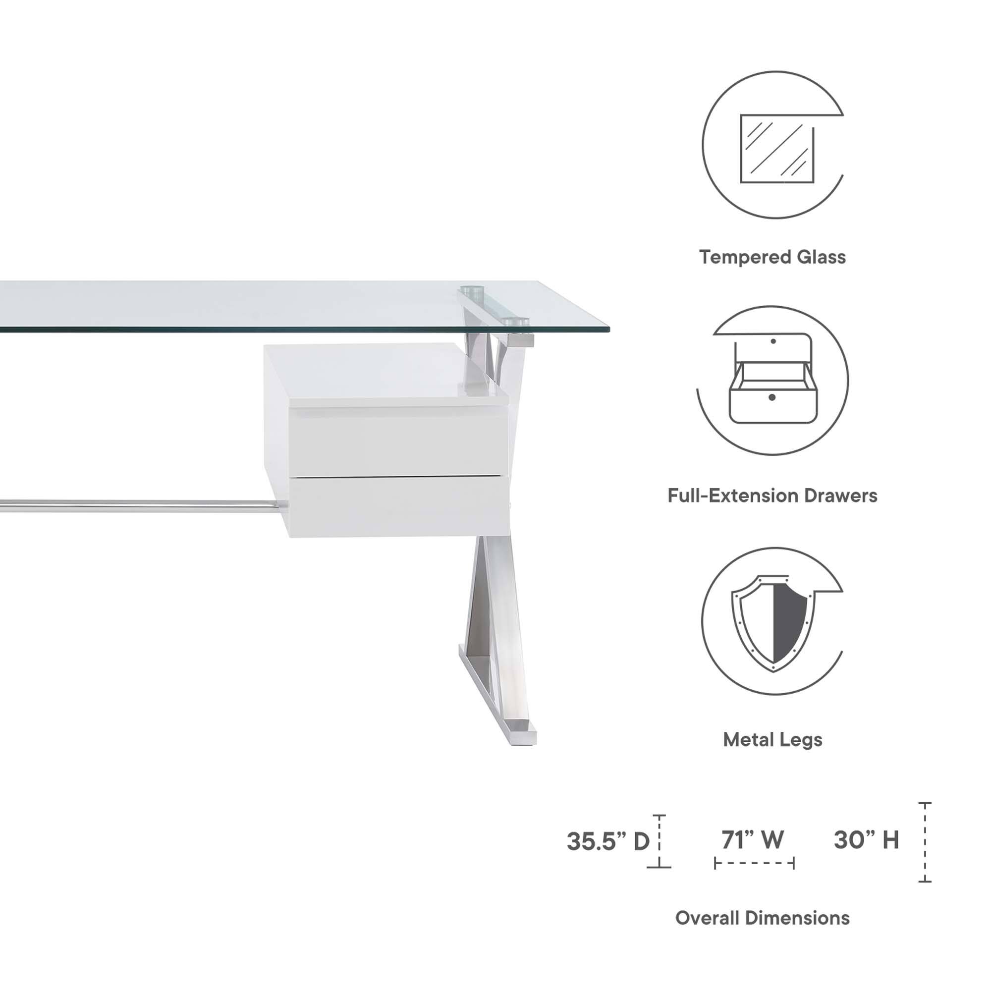 Tempered Glass Full-Extension Drawers Metal Legs  
35.5" D x 71" W x 30" H  
Overall Dimensions