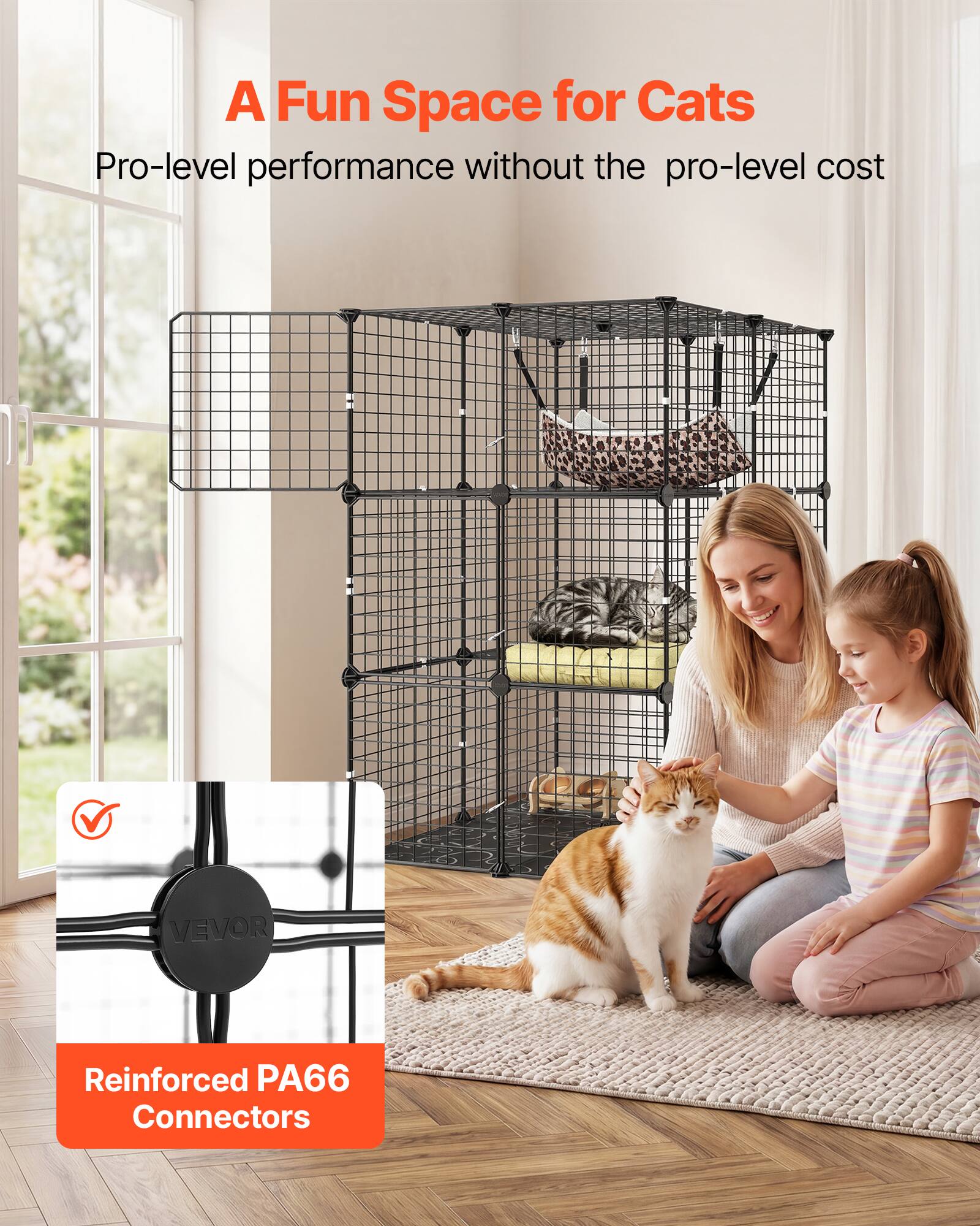 A Fun Space for Cats  
Pro-level performance without the pro-level cost  

VEVOR  
Reinforced PA66 Connectors