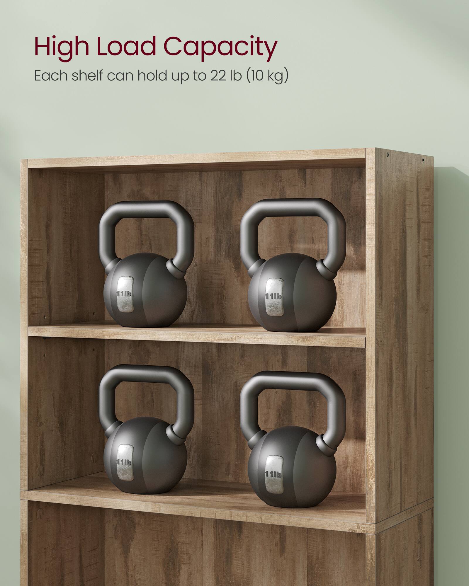 High Load Capacity  
Each shelf can hold up to 22 lb (10 kg)
