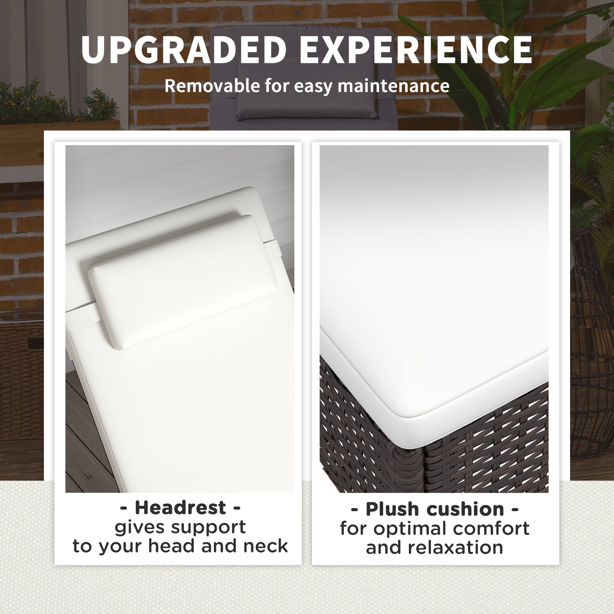 UPGRADED EXPERIENCE  
Removable for easy maintenance  

- Headrest - gives support to your head and neck  
- Plush cushion - for optimal comfort and relaxation