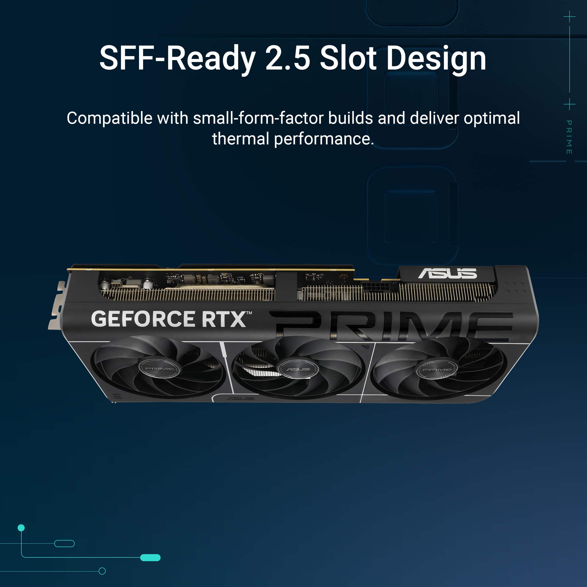 SFF-Ready 2.5 Slot Design: Compatible with small-form-factor builds and deliver optimal thermal performance.
