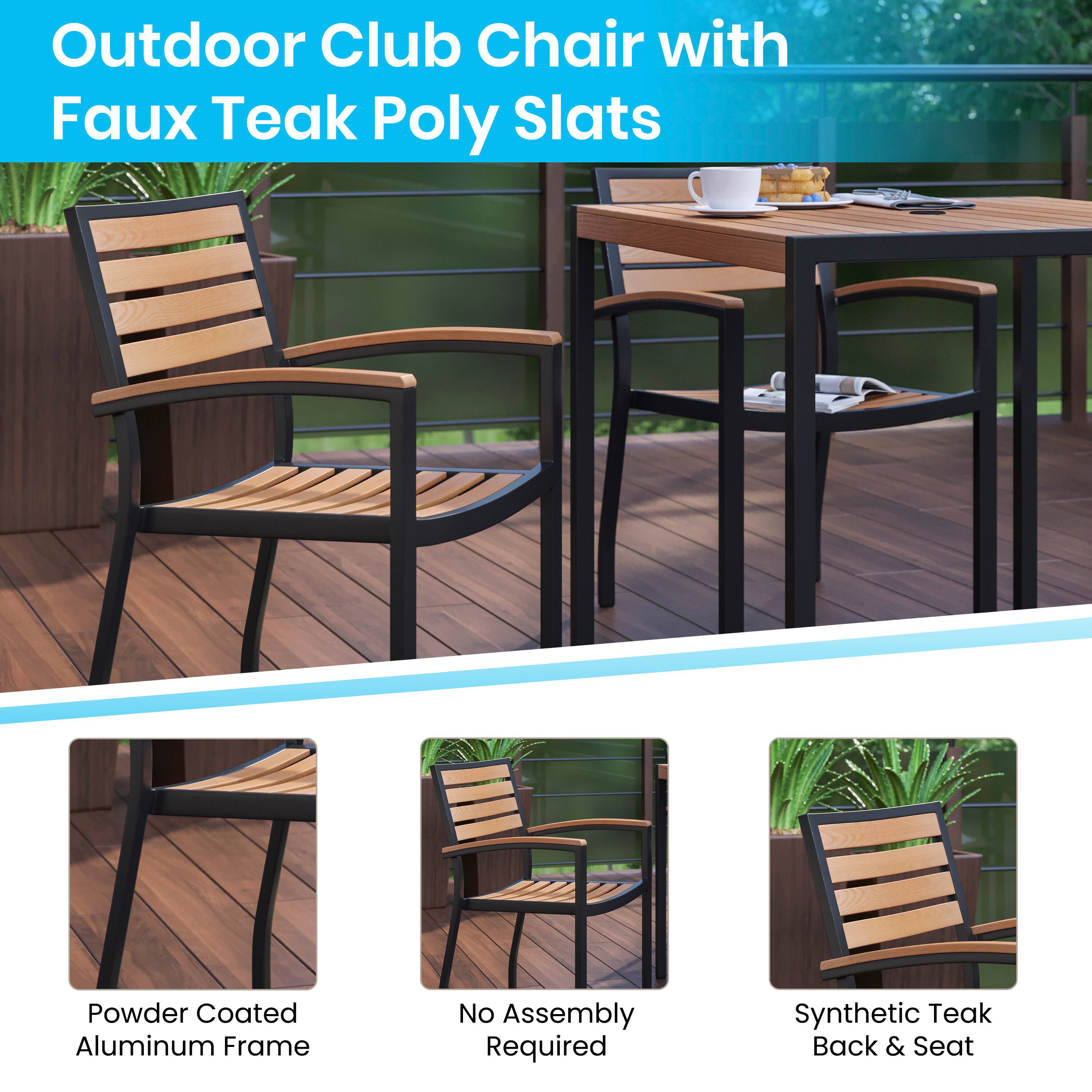Outdoor Club Chair with Faux Teak Poly Slats

Powder Coated Aluminum Frame

No Assembly Required

Synthetic Teak Back & Seat