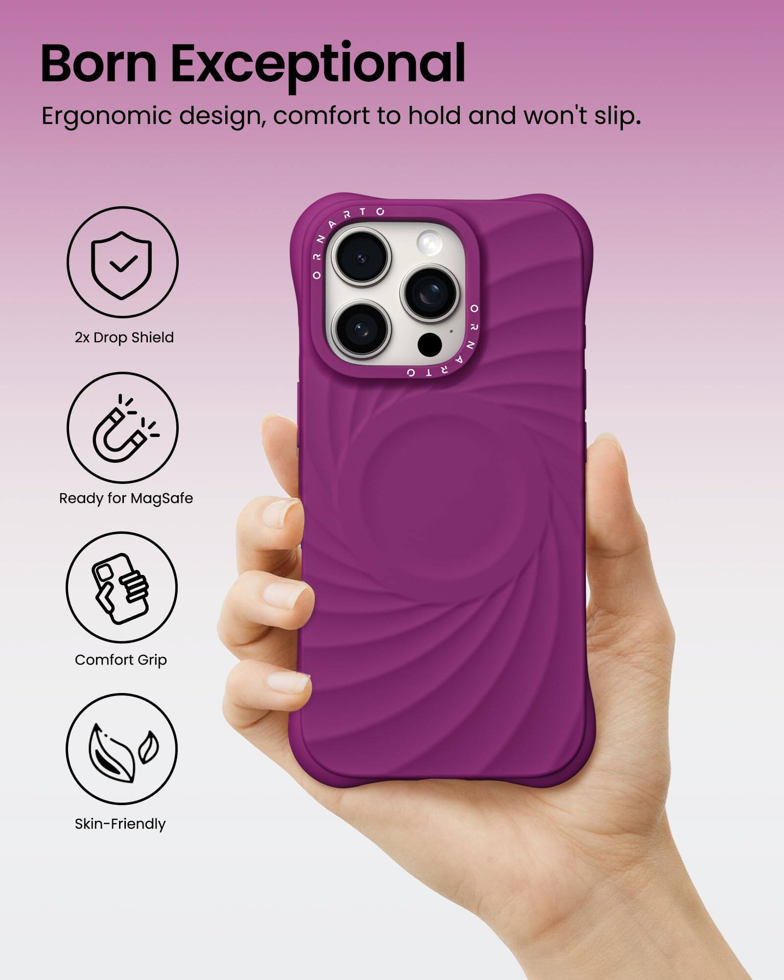 Born Exceptional Ergonomic design, comfort to hold and won't slip. 2x Drop Shield Ready for MagSafe Comfort Grip Skin-Friendly
