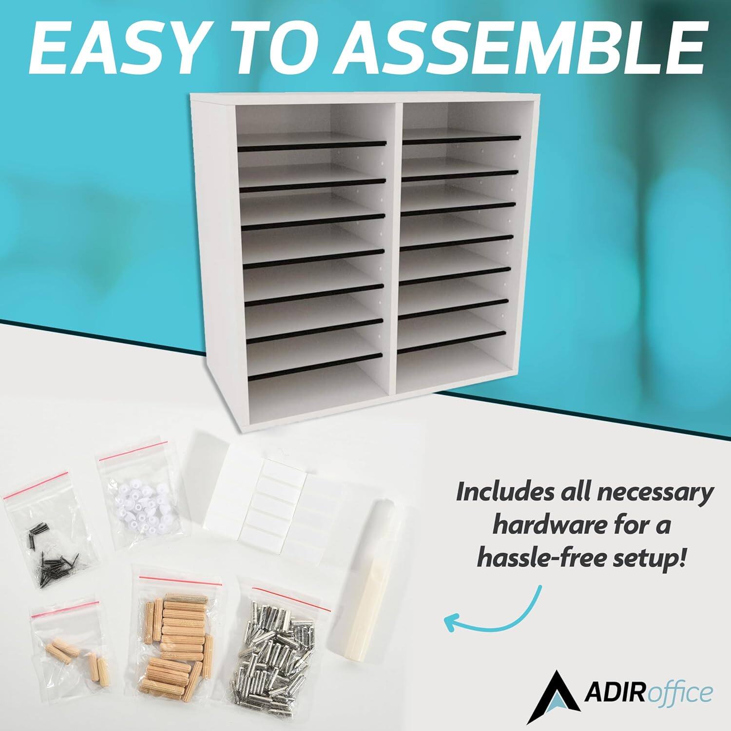 EASY TO ASSEMBLE
Includes all necessary hardware for a hassle-free setup!
ADIRoffice