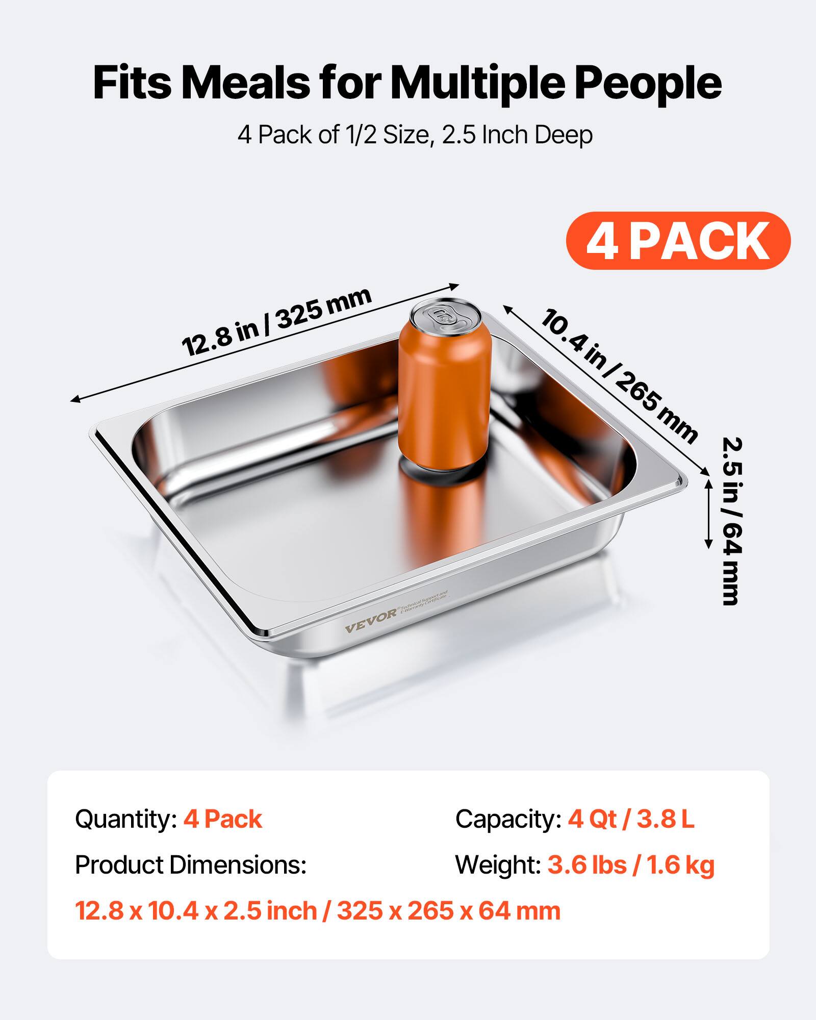 Fits Meals for Multiple People  
4 Pack of 1/2 Size, 2.5 Inch Deep  

4 PACK  

Quantity: 4 Pack  
Product Dimensions: 12.8 x 10.4 x 2.5 inch / 325 x 265 x 64 mm  
Capacity: 4 Qt / 3.8 L  
Weight: 3.6 lbs / 1.6 kg