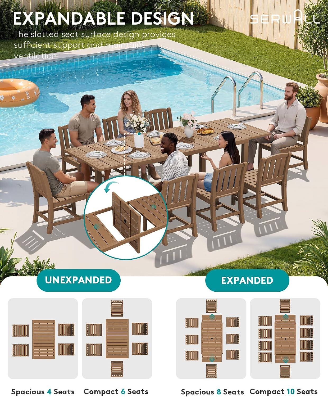 EXPANDABLE DESIGN  
The slatted seat surface design provides sufficient support and maintains ventilation

SERWALL

UNEXPANDED  
Spacious 4 Seats  
Compact 6 Seats

EXPANDED  
Spacious 8 Seats  
Compact 10 Seats