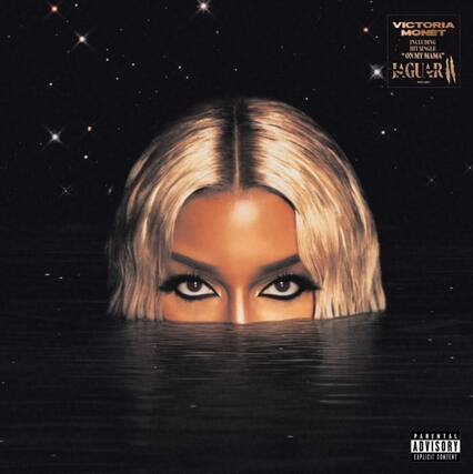 VICTORIA MONET
INCLUDING HIT SINGLE "ON MY MAMA"
JAGUAR
PARENTAL ADVISORY
EXPLICIT CONTENT