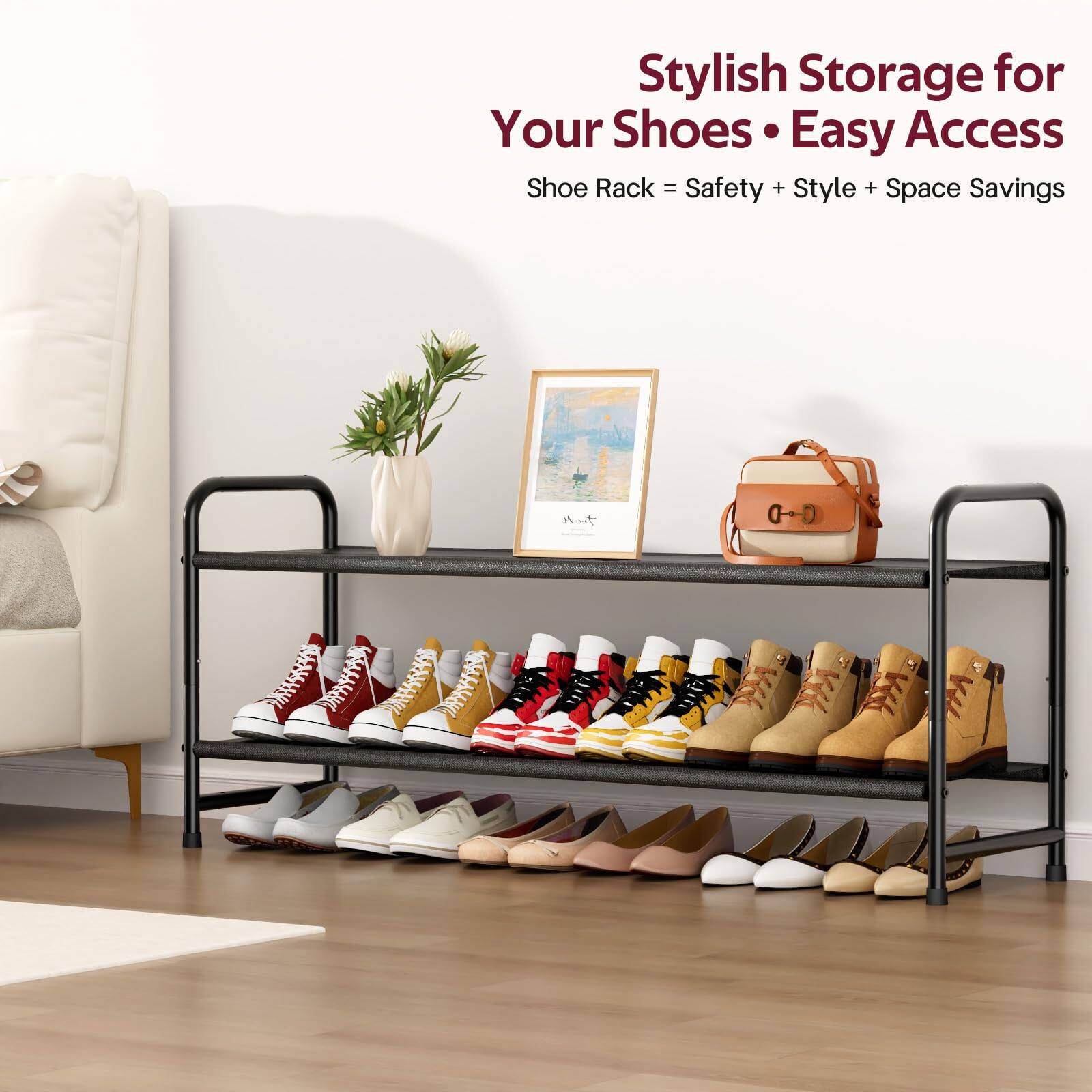 Stylish Storage for Your Shoes • Easy Access  
Shoe Rack = Safety + Style + Space Savings