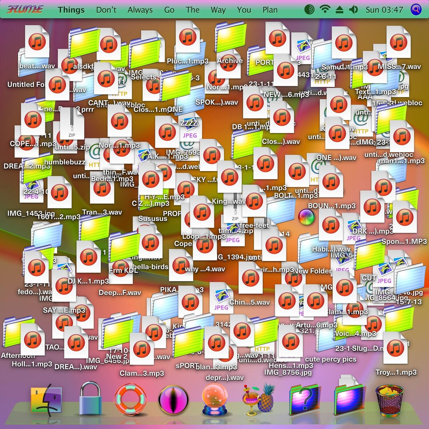 Sure, here is the corrected and grouped text from the image:

---

**FLUME**  
Things Don't Always Go The Way You Plan

- beat...wav
- Pluc...1.mp3
- JPEG
- Archive
- PORT
- Samud...mp3
- MISS...7.wav
- IMG 4431 2-651
- Selects -3
- Untitled 23-1-11
- HTTP
- Fo
- Nor
- TIVE
- jpg
- .wav
- .mp3
- NEW
- Ebm.a...
- AAA
- CANT
- Lwaybloc
- SPOK...
- Clos...
- .mONE
- unti...
- ZZZ2
- unti
- DB
- T 11
- ZIP
- JPEG
- unti...
- DC
- COPE...
- .mp3
- Clos...
- ).wav
- humblebuzz
- DREA...2.mp3
- HTT
- ...d.webloc
- A.K...
- IMG_ 23-1-10
- unti...
- Bedr.1.mp