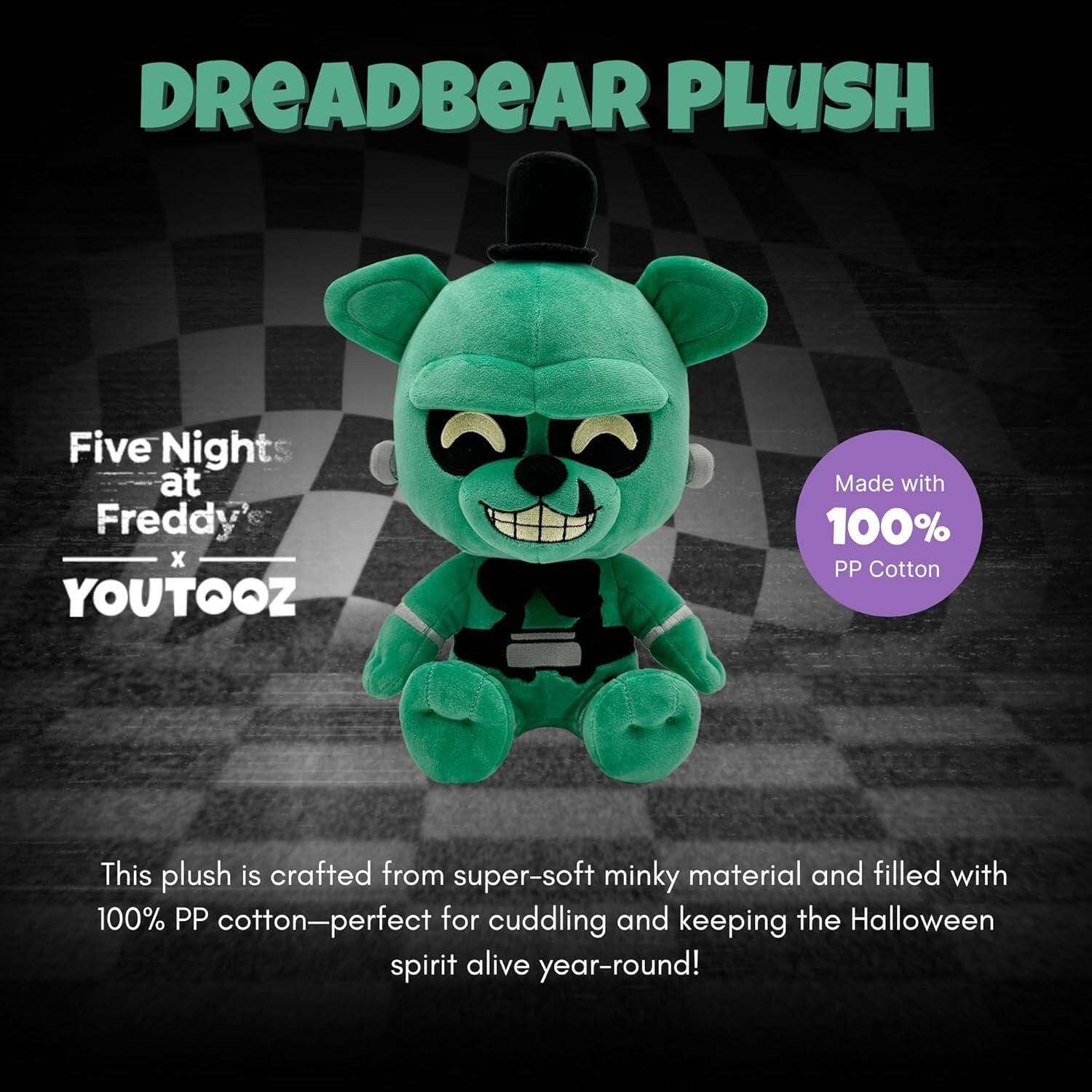 DREADBEAR PLUSH  
Five Nights at Freddy's x YOUTOOZ  

Made with 100% PP Cotton  

This plush is crafted from super-soft minky material and filled with 100% PP cotton—perfect for cuddling and keeping the Halloween spirit alive year-round!