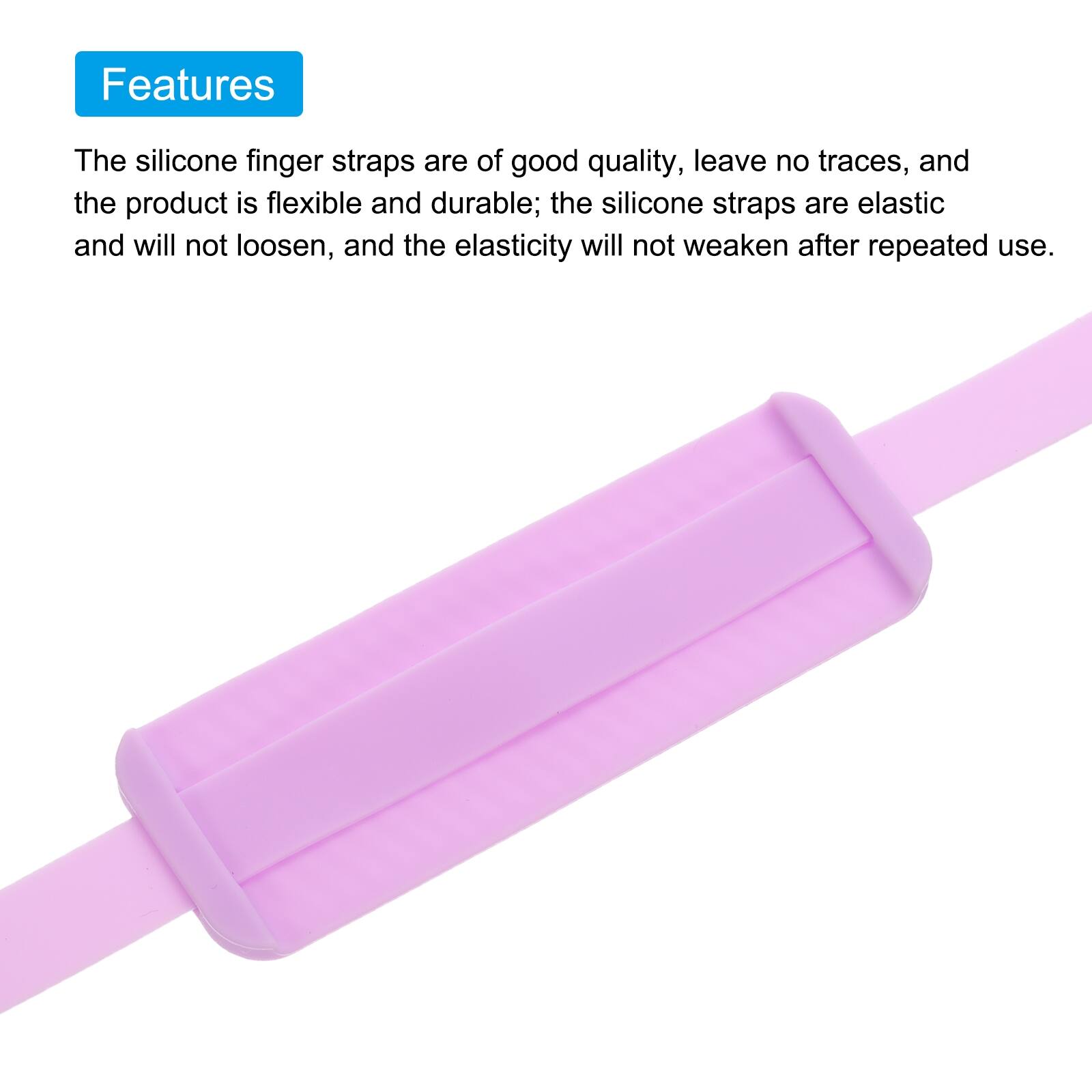 Features

The silicone finger straps are of good quality, leave no traces, and the product is flexible and durable; the silicone straps are elastic and will not loosen, and the elasticity will not weaken after repeated use.
