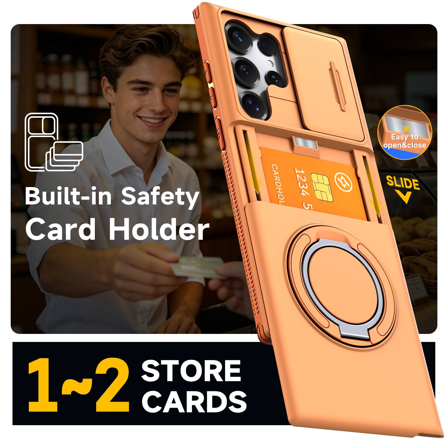 Built-in Safety Card Holder

CARDHOL
1234 5
W

Easy to open&close SLIDE V

STORE 1~2 CARDS