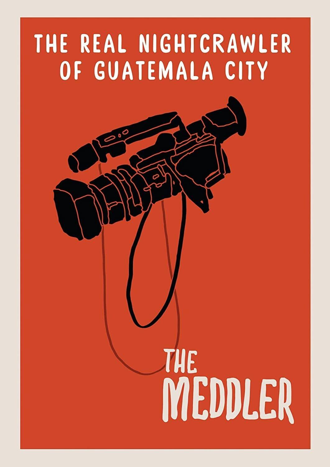 The Meddler: The Real Nightcrawler Of Guatemala City  - DVD