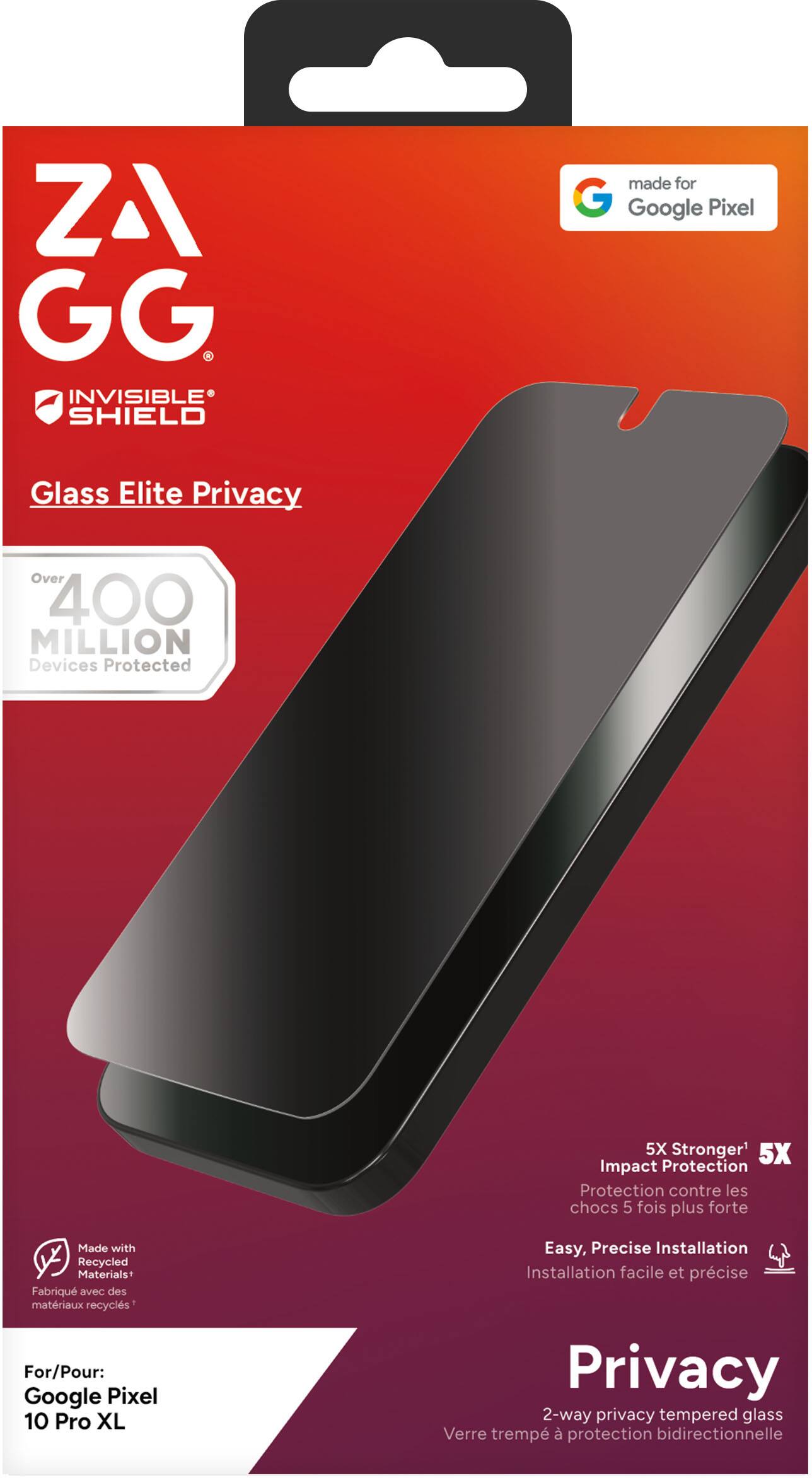 **ZA GG**  
**INVISIBLE SHIELD**  
**Glass Elite Privacy**

**Over 400 MILLION Devices Protected**

**5X Stronger**  
**5X Impact Protection**  
**Protection contre les chocs 5 fois plus forte**

**Made with Recycled Materials**  
**Fabriqué avec des matériaux recyclés**

**For/Pour:**  
**Google Pixel 10 Pro XL**

**Easy, Precise Installation**  
**Installation facile et précise**

**Privacy**  
**2-way privacy tempered glass**  
**Verre trempé protection bidirectionnelle**

**made for Google Pixel**