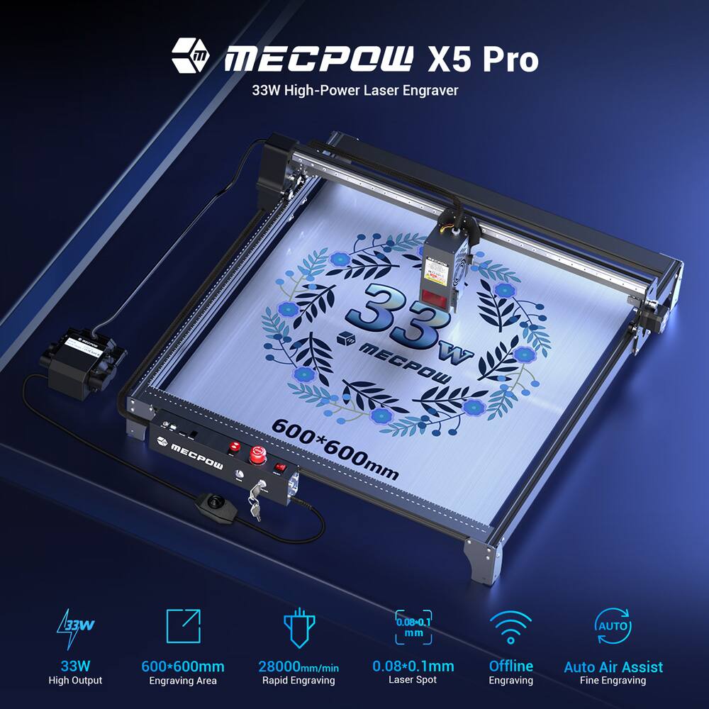 MECPOW X5 Pro  
33W High-Power Laser Engraver  

- 33W High Output  
- 600*600mm Engraving Area  
- 28000mm/min Rapid Engraving  
- 0.08-0.1mm Laser Spot  
- Offline Engraving  
- Auto Air Assist Fine Engraving