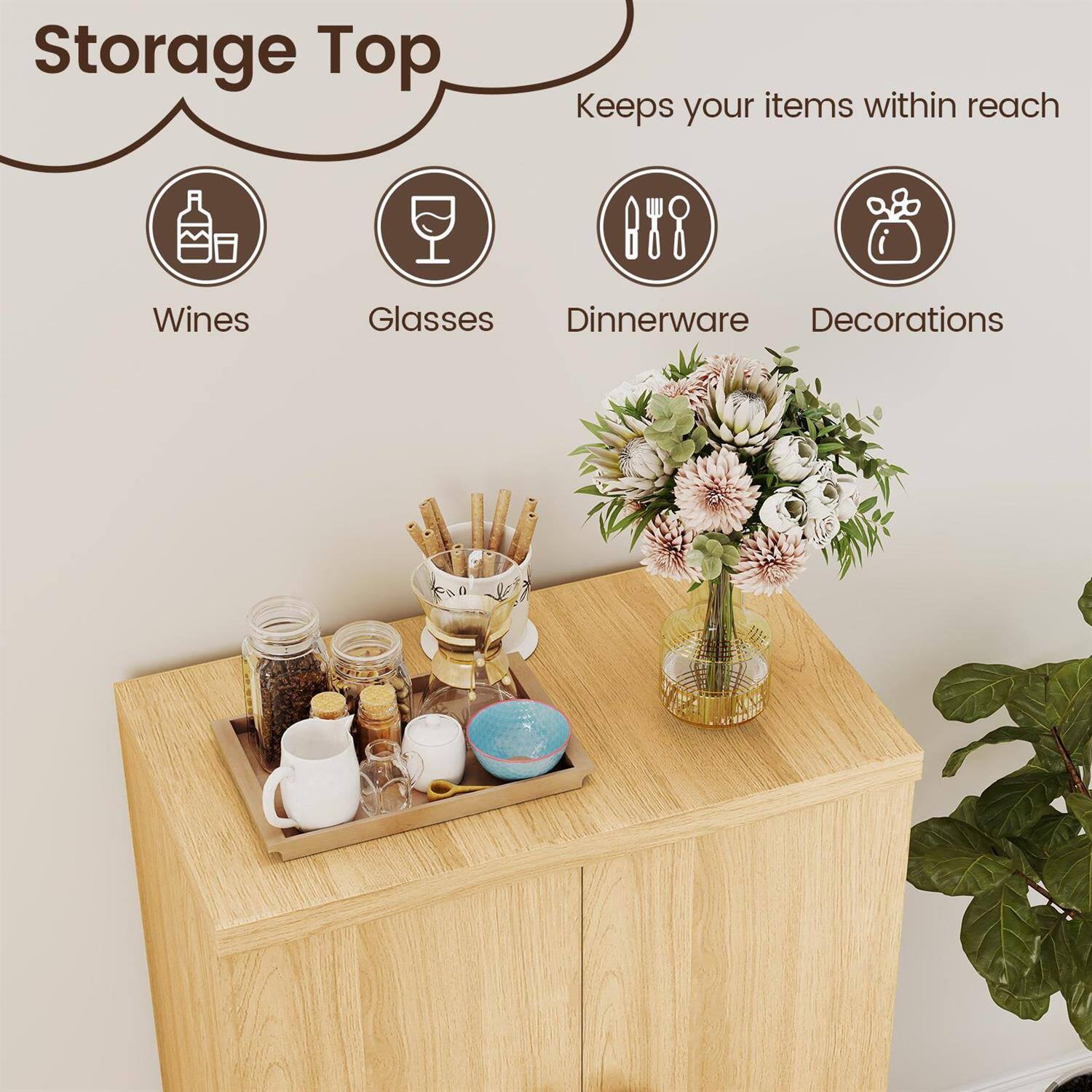 Storage Top  
Keeps your items within reach  
Wines  
Glasses  
Dinnerware  
Decorations