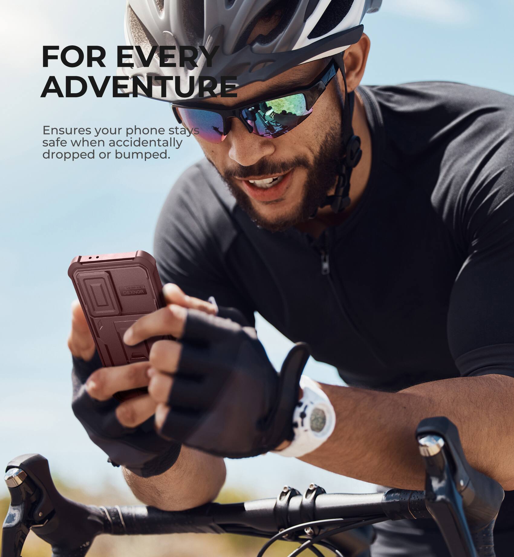 FOR EVERY ADVENTURE  
Ensures your phone stays safe when accidentally dropped or bumped.