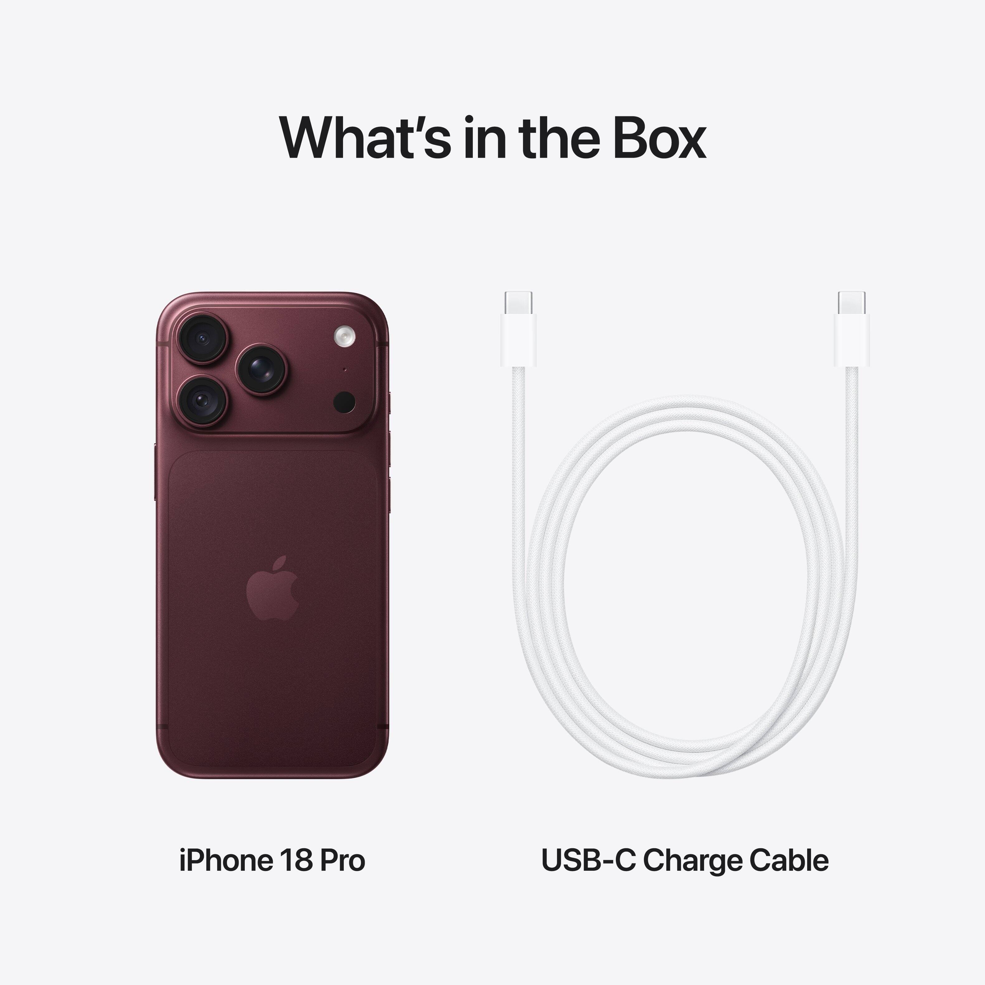 What's in the Box

iPhone 18 Pro

USB-C Charge Cable