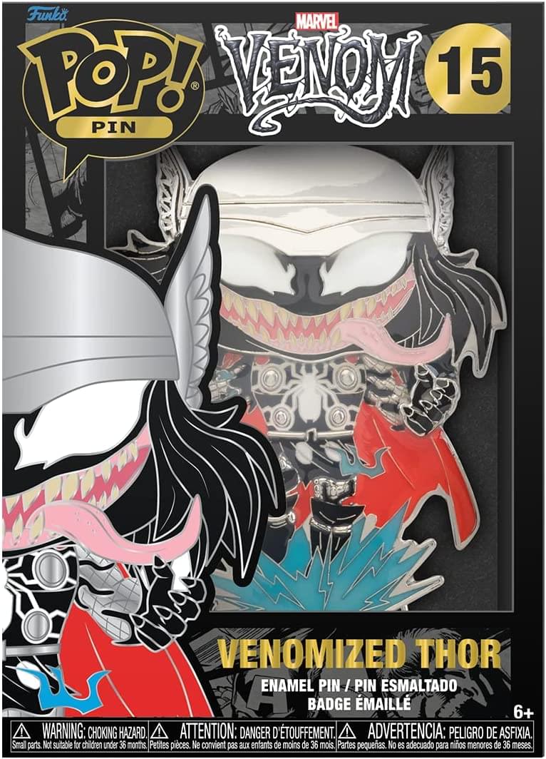 Funko MARVEL POP! PIN  
VENOM 15  
VENOMIZED THOR  
ENAMEL PIN / PIN ESMALTADO / BADGE ÉMAILLE  
6+  

WARNING: CHOKING HAZARD. Small parts. Not suitable for children under 36 months.  
ATTENTION: DANGER D'ÉTOUFFEMENT. Petites pièces. Ne convient pas aux enfants de moins de 36 mois.  
ADVERTENCIA: PELIGRO DE ASFIXIA. Partes pequeñas. No es adecuado para niños menores de 36 meses.
