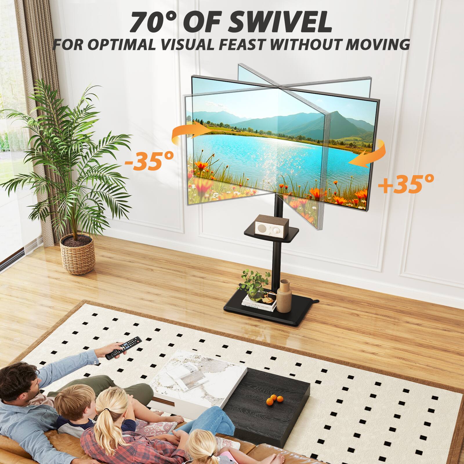 70° OF SWIVEL  
FOR OPTIMAL VISUAL FEAST WITHOUT MOVING  
-35°  
+35°